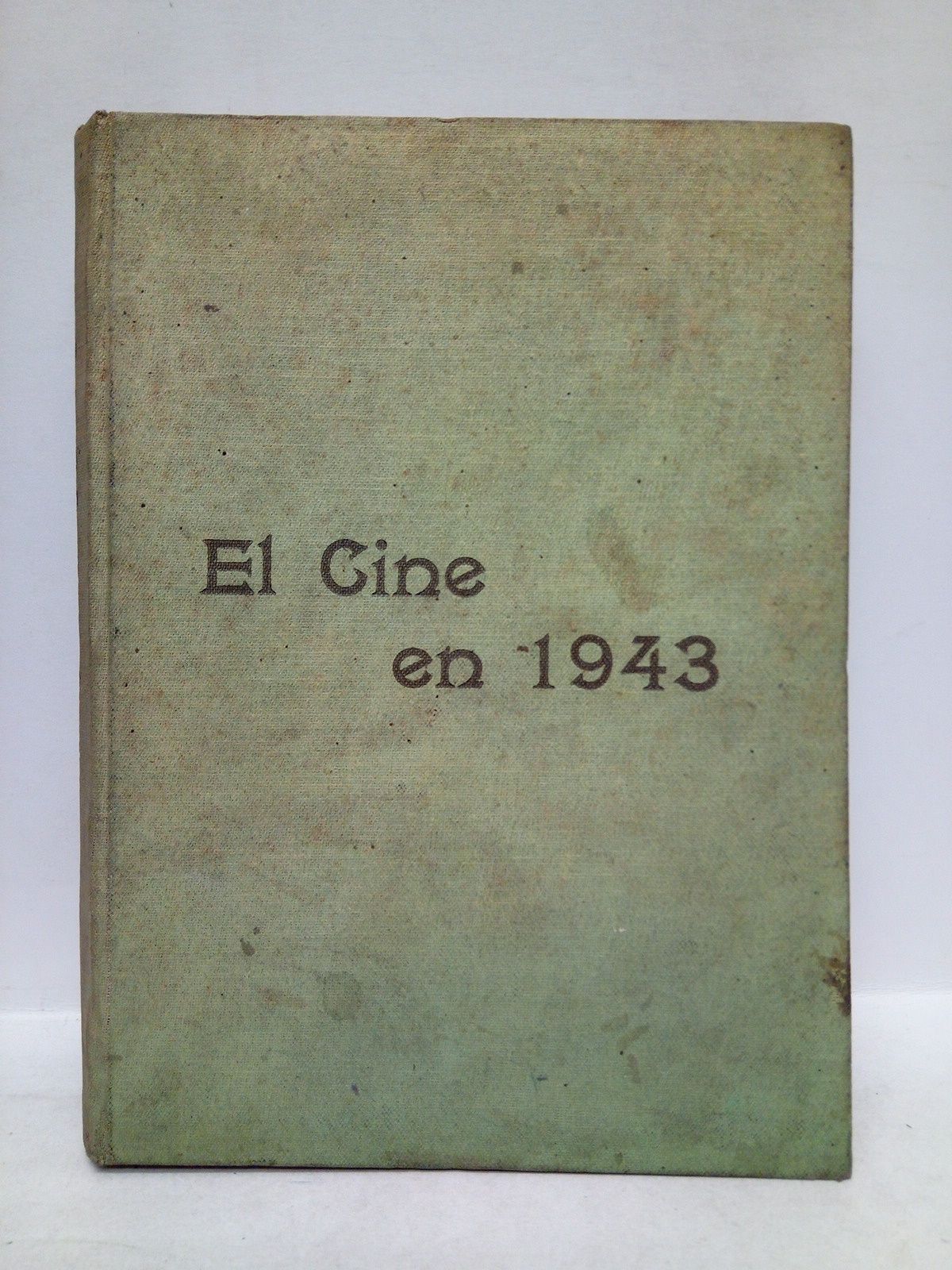 OBREGON, Atonio de; Antonio Walls; Luis Gmez Mesa; Eugenio Montes;  [et al.] - El cine en 1943 /  Colaboran: Melchor de Almagro San Martn; Mariano Rodrguez de Rivas; Antonio Carpintier; Jos Juanes; Agustn Garca de Diego; Antonio Garca Cremades y Ramn de Campoamor Freire