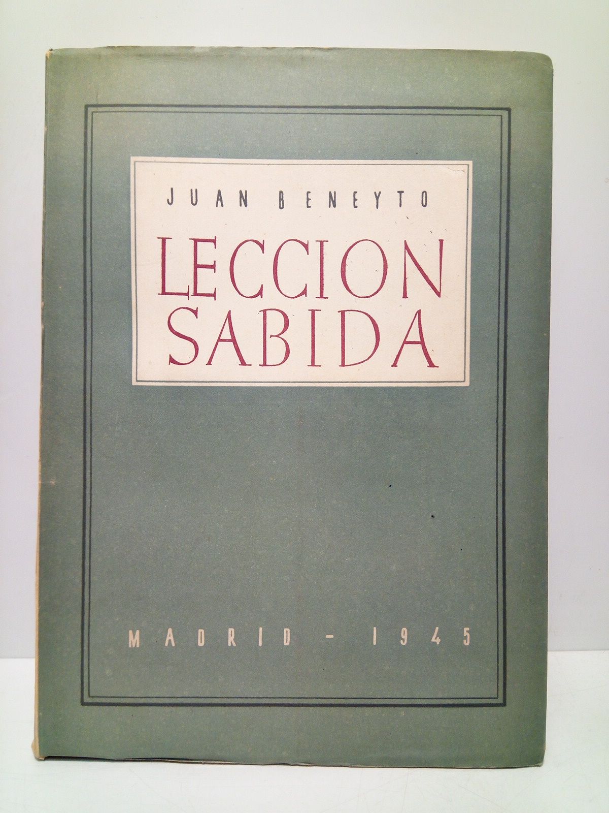 BENEYTO PEREZ, Juan - Leccin sabida: Poltica de letras y de historia