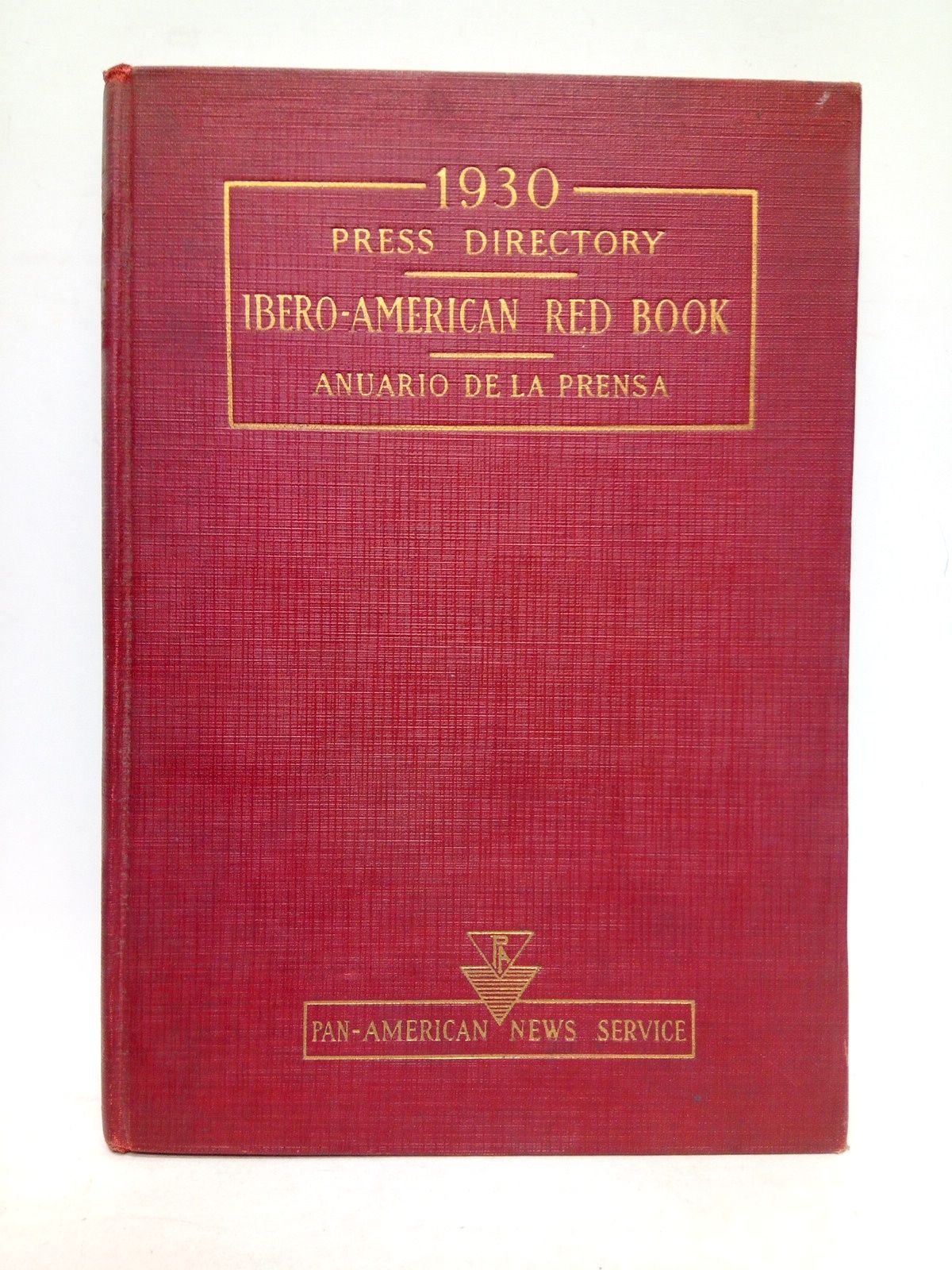 PAN AMERICAN NEWS SERVICE - Ibero American Red Book [Press Directory] = Anuario de la Prensa Ibero-Americana. 1930