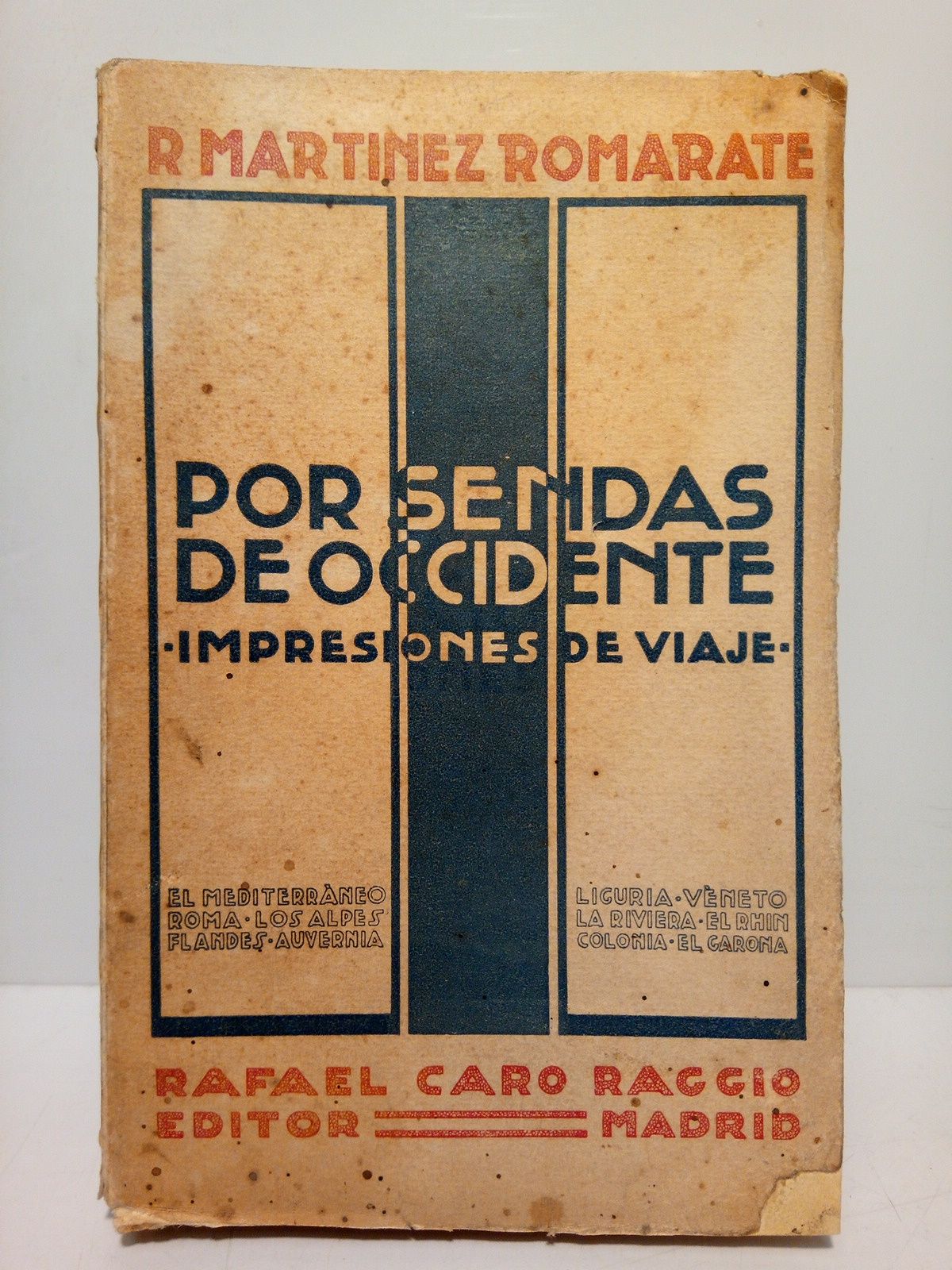 MARTINEZ ROMARATE, R. - Por sendas de occidente. Impresiones de viaje: El Mediterraneo, Liguria, Lombarda, Vneto, Roma, La Riviera, Auvernia, Lagos de Suiza, Los Alpes, El Sena, El Rhin, Colonia, Flandes, El Garona, Tierras Solares