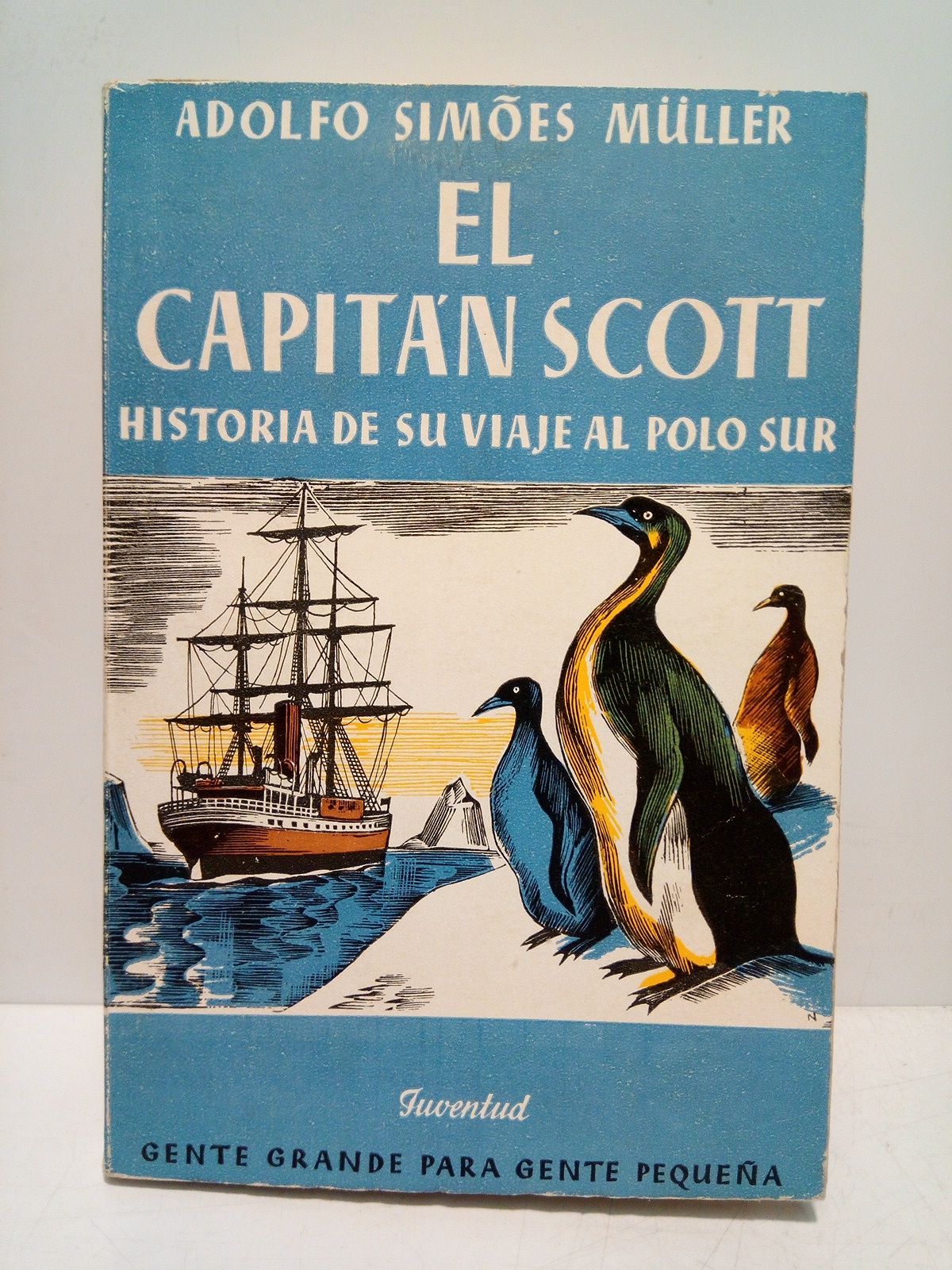 SIMOES MLLER, Adolfo - El Capitn Scott: Historia de su viaje al Polo Sur /  Traduccin [del portugus] de L. L. Martn