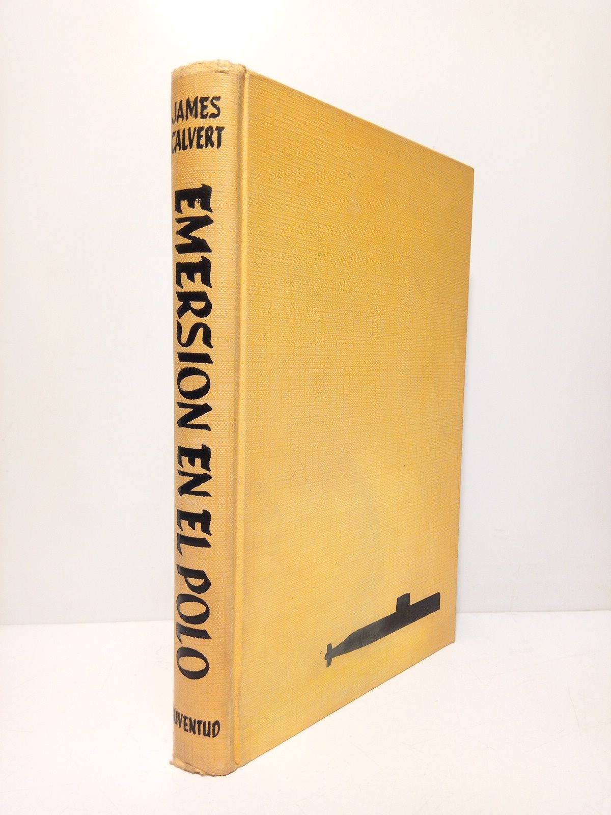 CALVERT, Comandante James - Emersin en el Polo /  Traduccin de Miguel Coll
