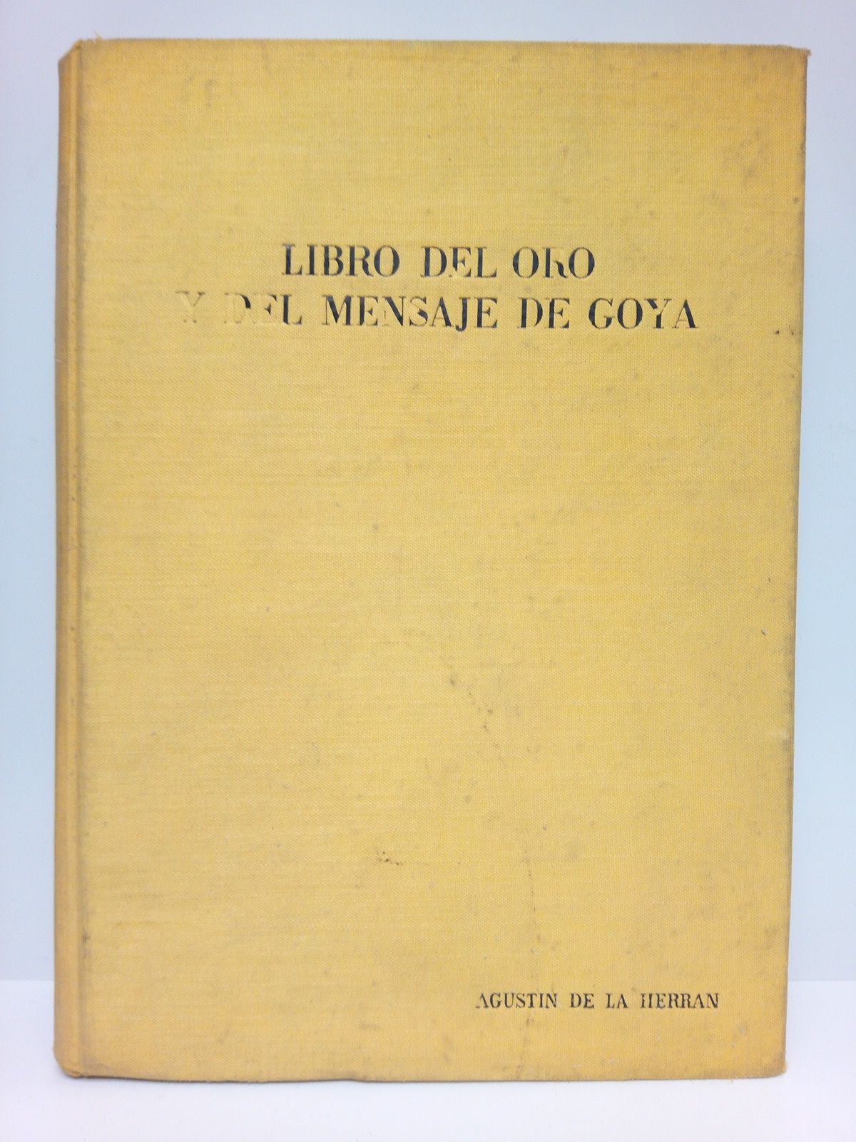 HERRAN, Agustn de la - Por un arte mejor: Libro del Oro y del Mensaje de Goya