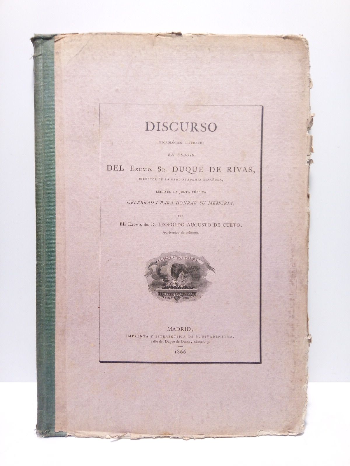 CUETO, Leopoldo Augusto de - Discurso necrolgico literario en la R. A. Espaola, en elogio del Excmo. Sr. DUQUE DE RIVAS, ledo en la Junta Pblica celebrada para honrar su memoria