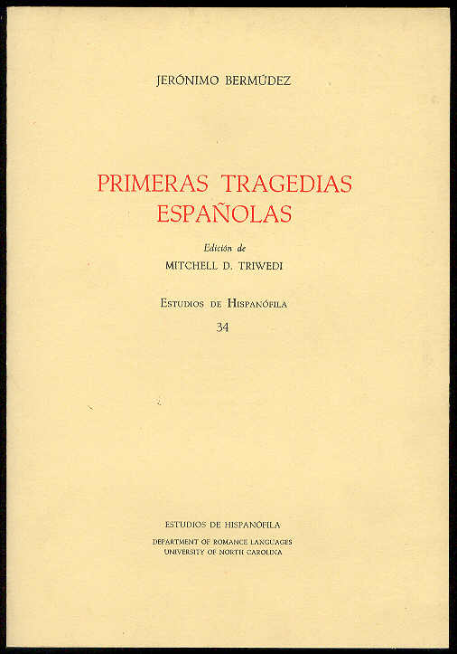 BERMUDEZ, Jernimo - Primeras tragedias espaolas /  Edicin de Mitchell D. Triwedi