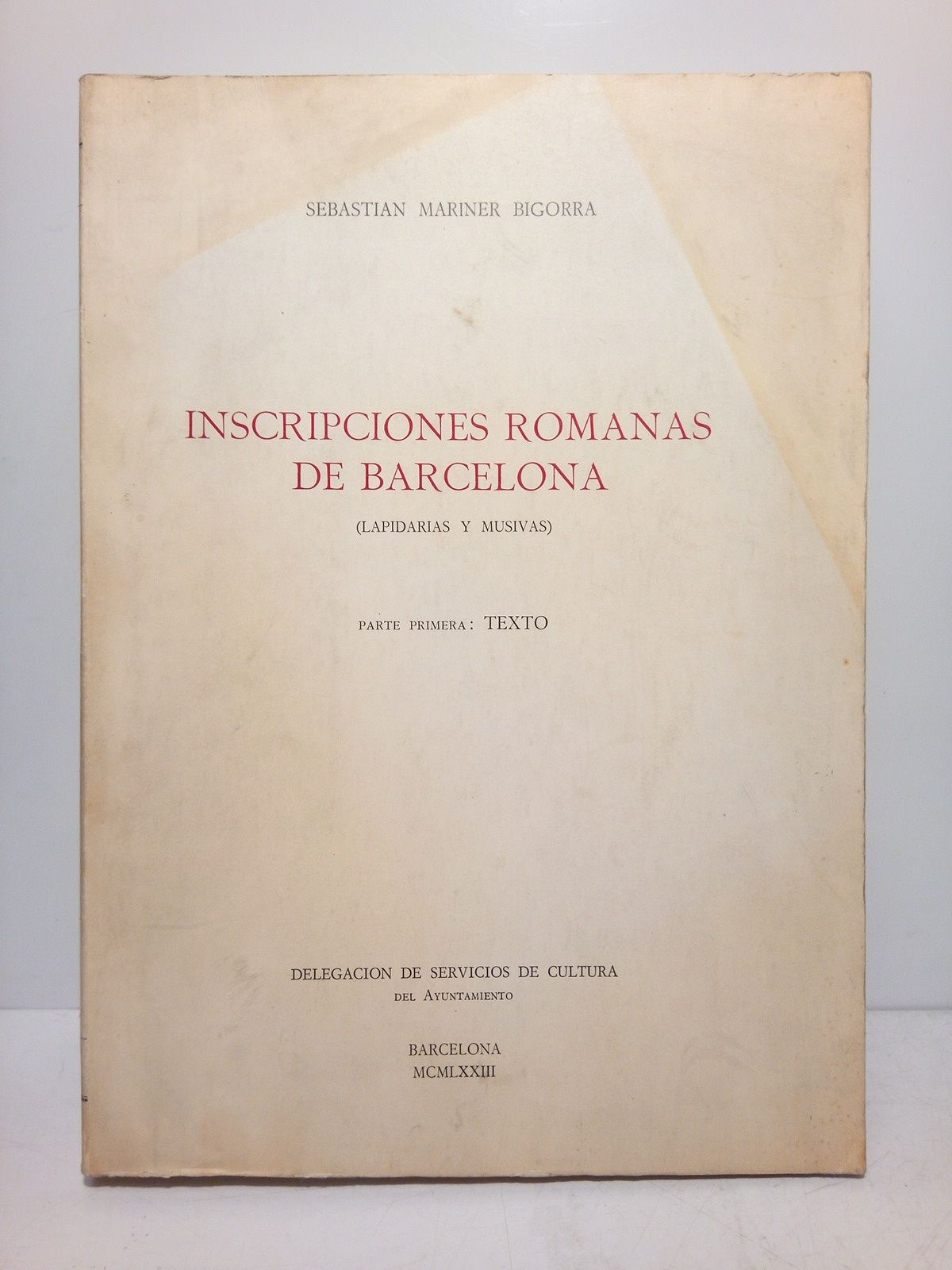 MARINER BIGORRA, Sebastian - Inscripciones romanas de Barcelona: lapidarias y musivas. (PARTE I, 
