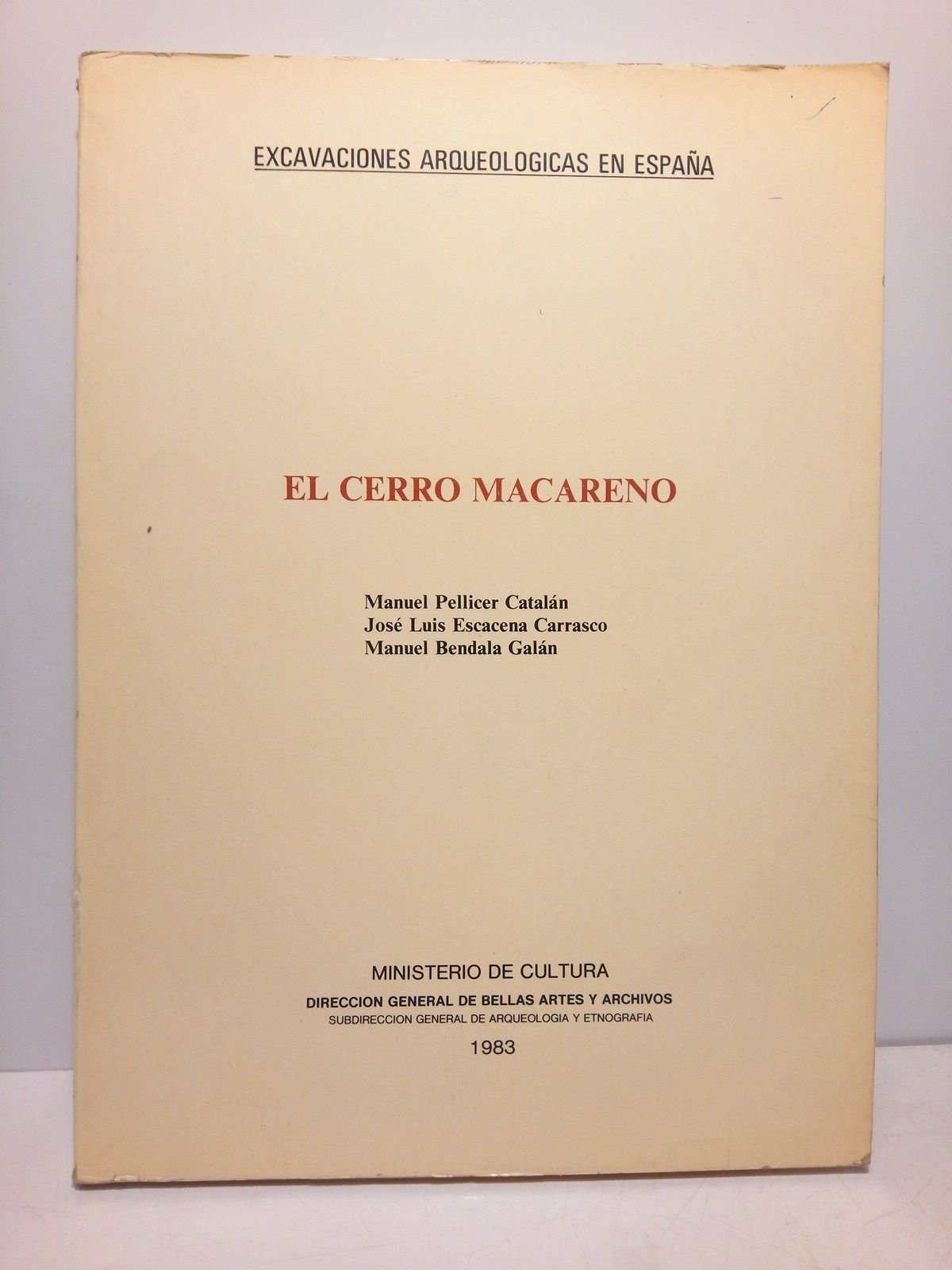 PELLICER CATALAN, Manuel; Jos Luis Escacena Carrasco y Manuel Bendala Galn - El Cerro Macareno
