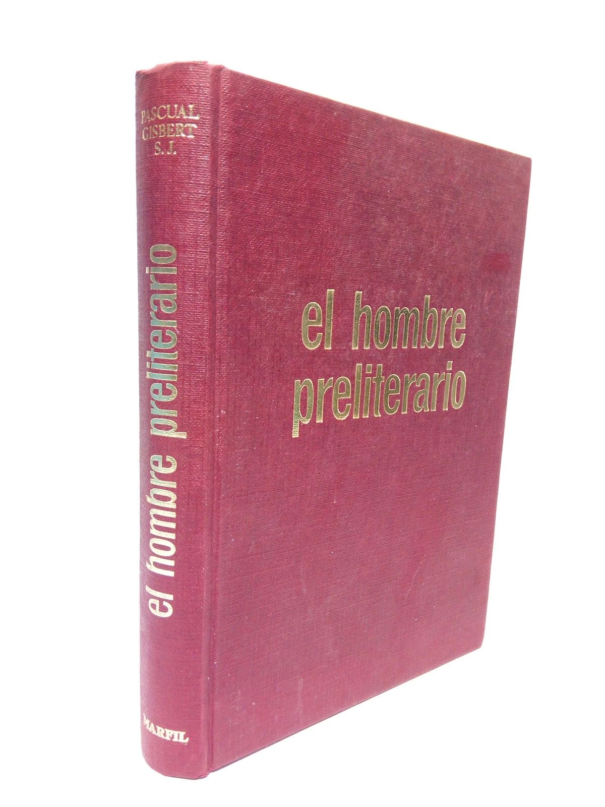 GISBERT, Pascual, S.J. - El hombre preliterario: breve panorama del hombre primitivo /  Versin espaola de Isaias Acarreta Arnedo