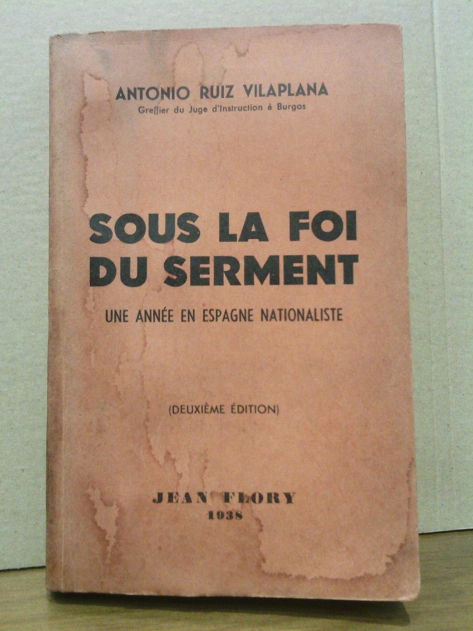 RUIZ VILAPLANA, Antonio - Sous la foi du serment: Une anne en Espagne Nationaliste