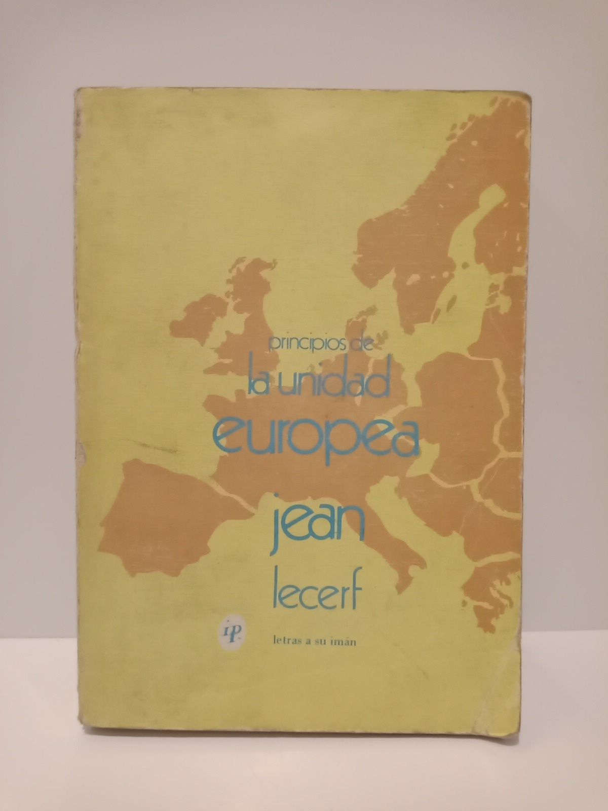 LECERF, Jean - Principios de la unidad europea /  Prol. de Jean Manet