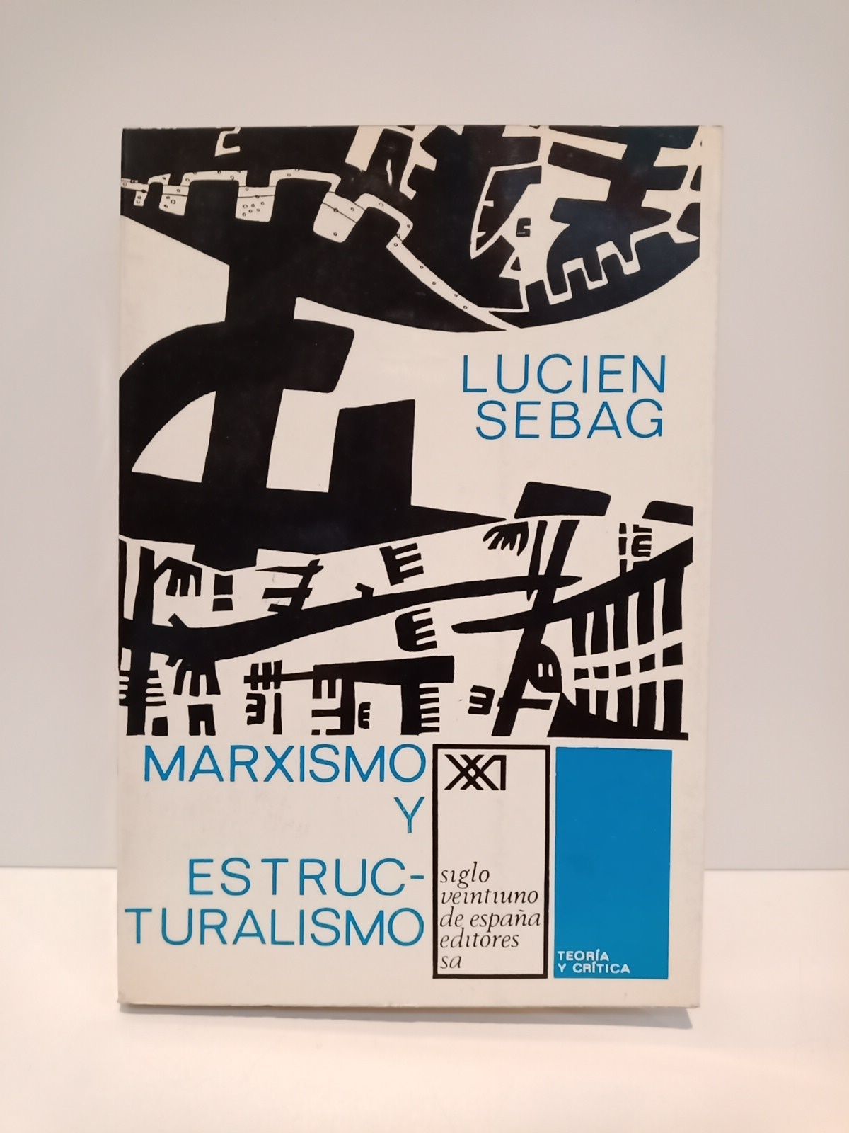 SEBAG, Lucien - Marxismo y estructuralismo /  Traduc. de Ignacio Romero de Sols