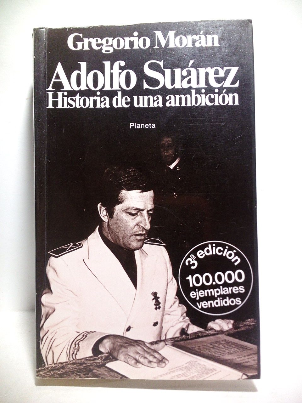 MORAN, Gregorio - Adolfo Surez: Historia de una ambicin