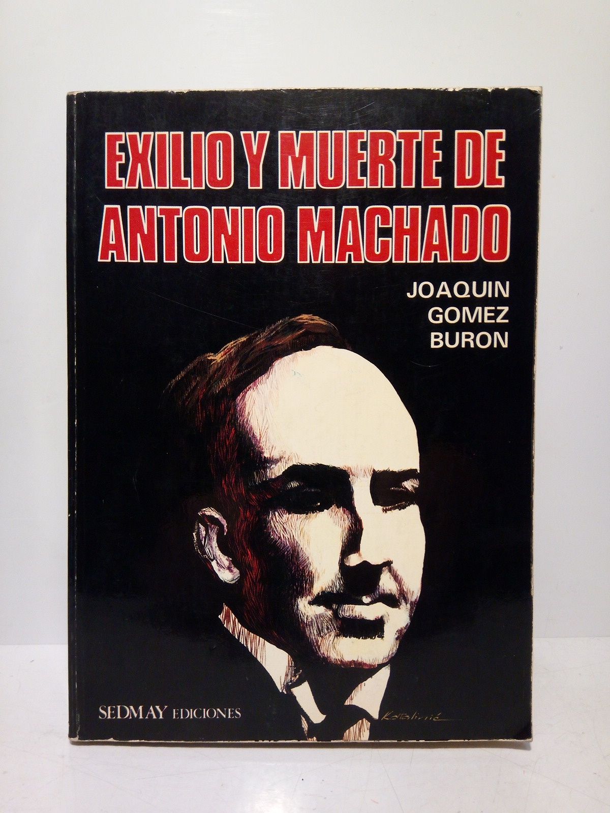 GOMEZ BURON, Joaqun - Exilio y muerte de Antonio Machado