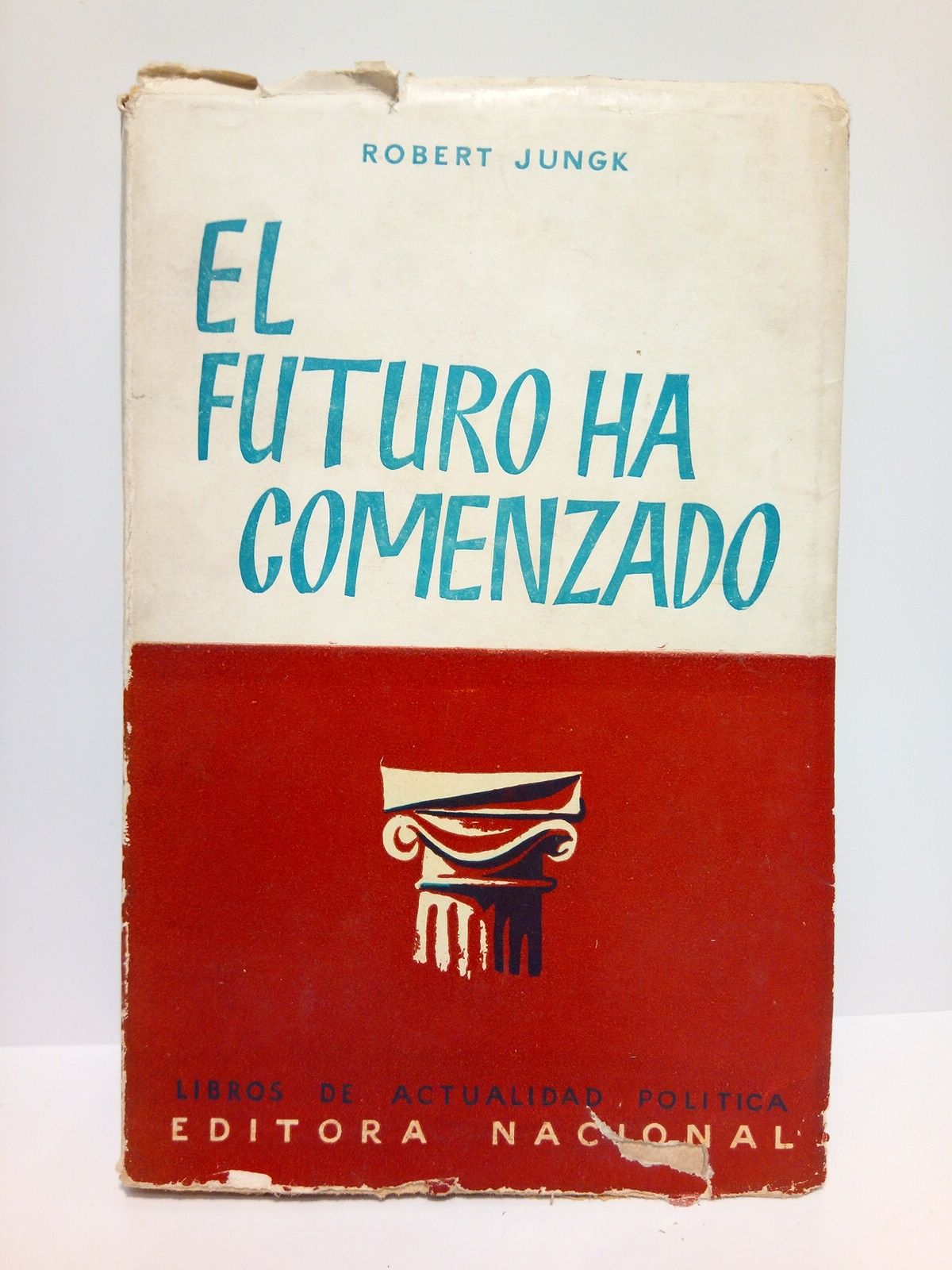 JUNGK, Robert - El futuro ha comenzado: Anverso y reverso del podero de Norteamrica