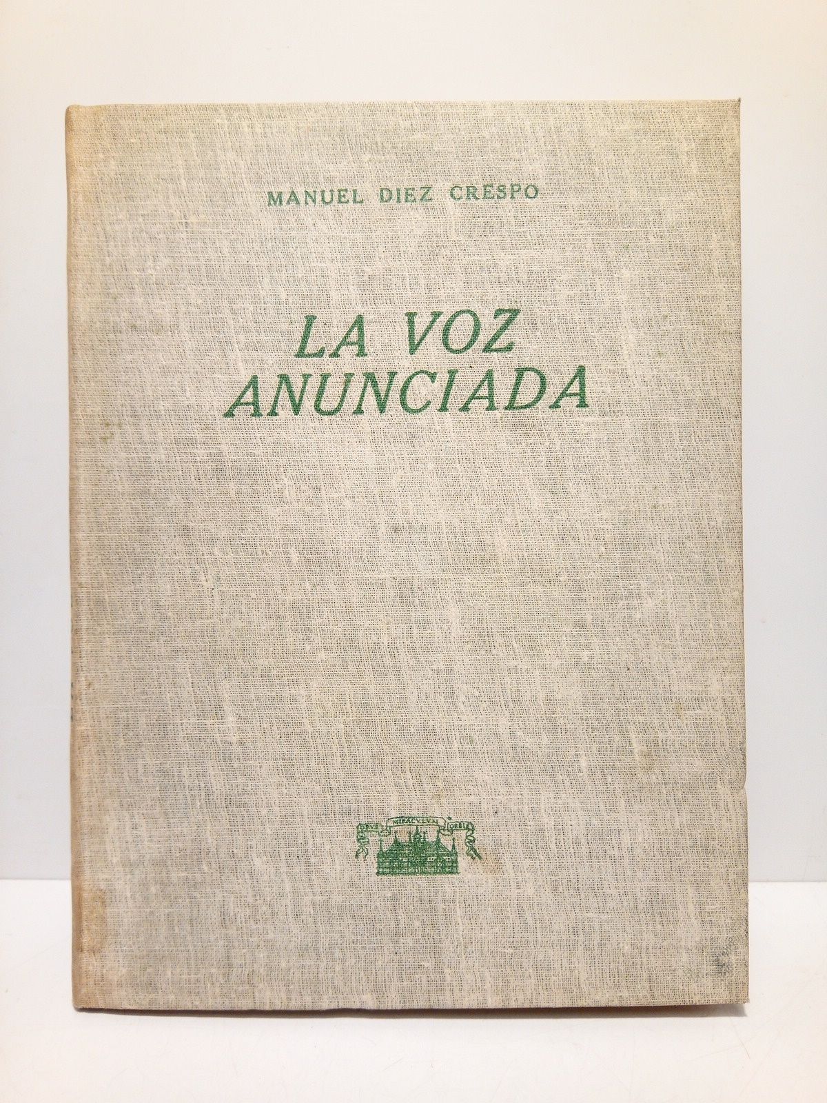 DIEZ CRESPO, Manuel - La voz anunciada. [Poesas] /  Prefacio de Fr. JUSTO PEREZ DE URBEL; ilustr Domingo Viladomat