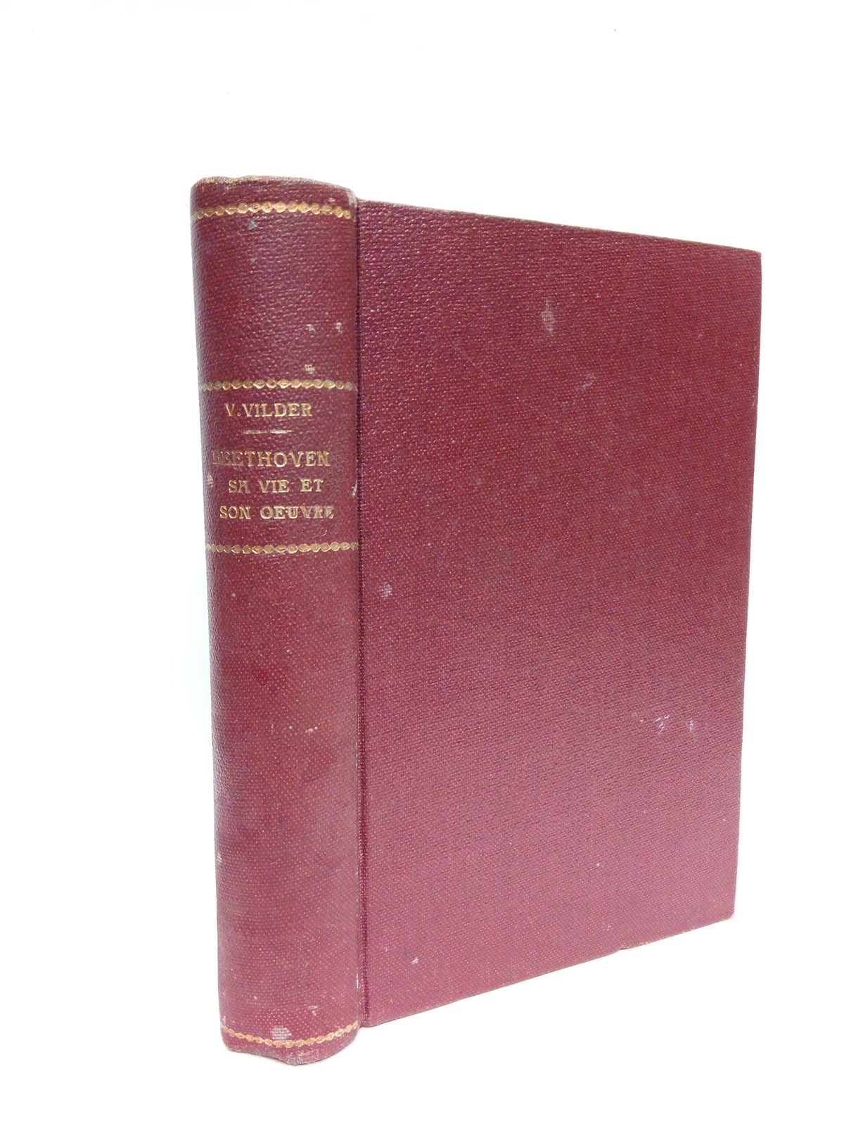WILDER, Victor - BEETHOVEN: Sa vie et son oeuvre. D'Apres les documents authentiques et les travaux les plus rcents