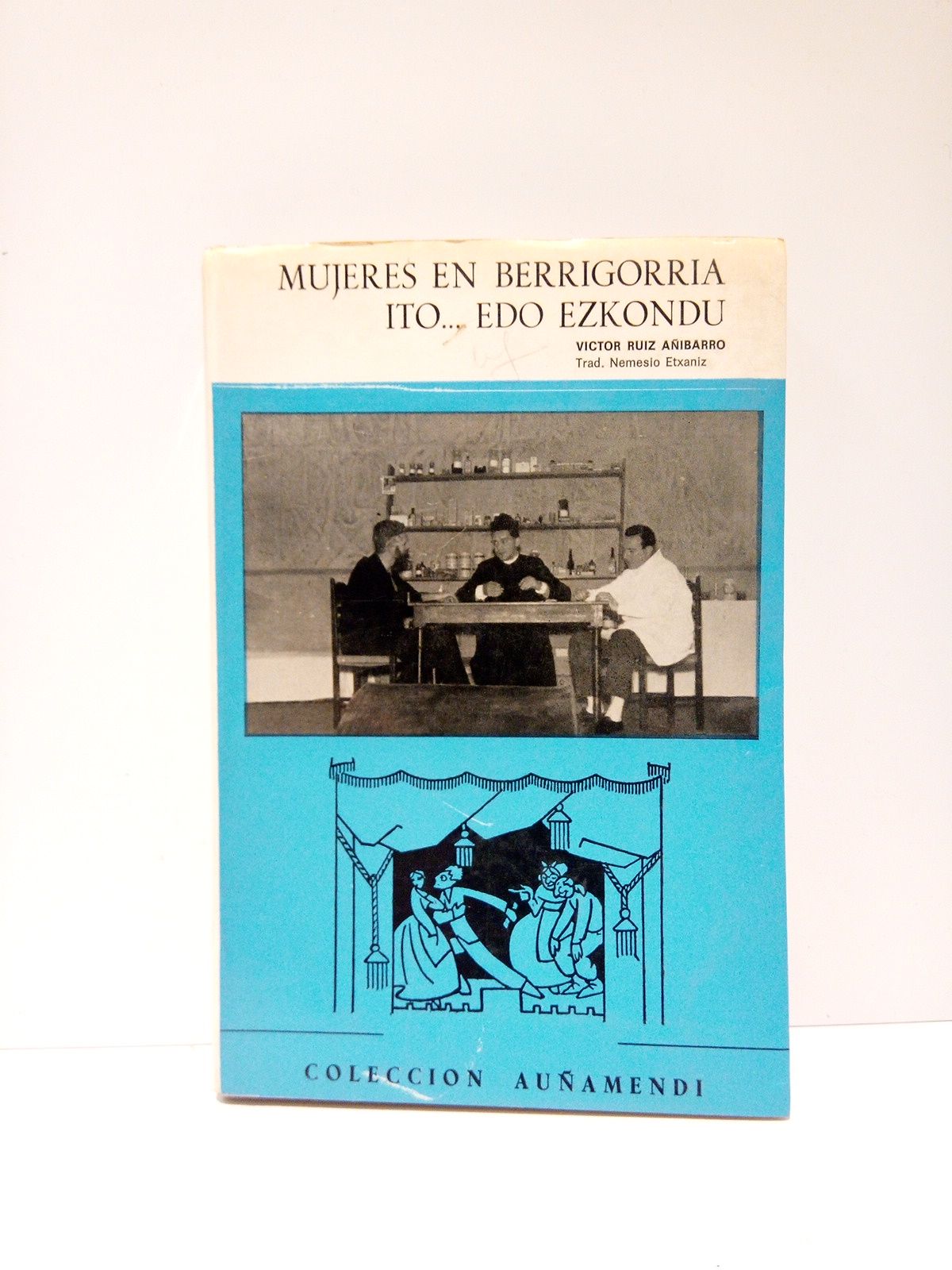 RUIZ AIBARRO, V. - Mujeres en Berrigorria; Ito...edo ezkondu. Etxaniz'tar Nemesi'k euskeratua