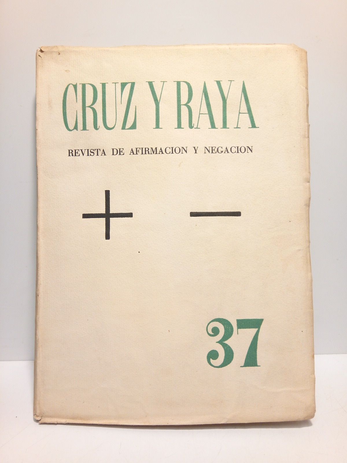 CRUZ Y RAYA - Cruz y Raya. Revista de Afirmacin y Negacin. N 37, Abril de 1936 (mensual) /  Director, Jos Bergamn