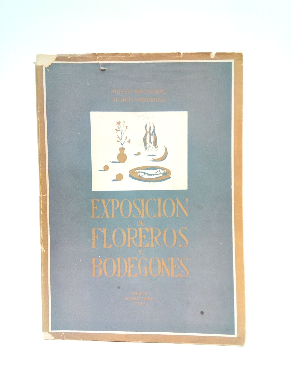 MUSEO NACIONAL DE ARTE MODERNO - Exposicin de Floreros y Bodegones de Artistas Espaoles Contemporneos. Madrid, Marzo-Abril de 1945