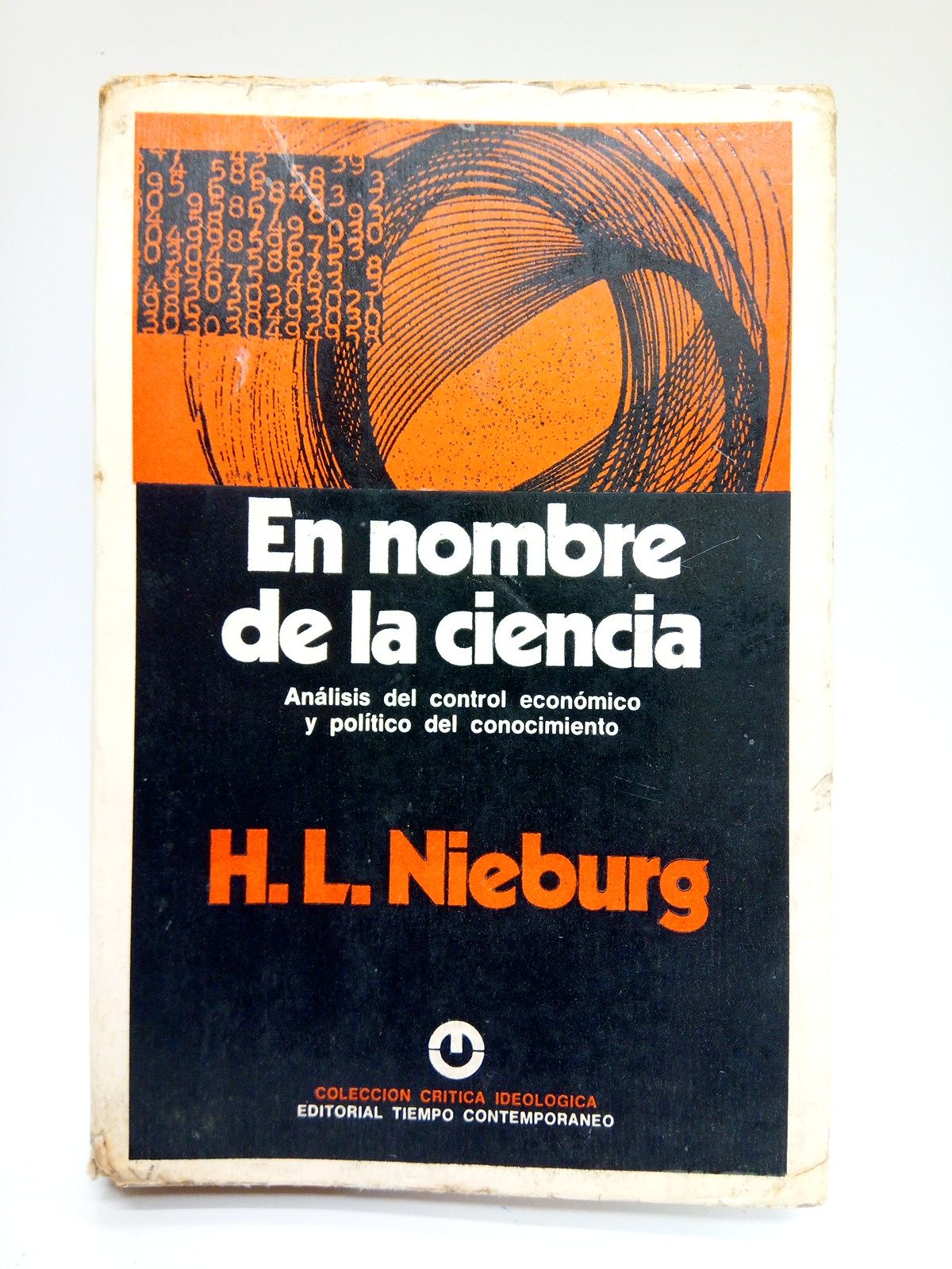 NIEBURG, H. L. - En nombre de la ciencia: Anlisis del control econmico y poltico del conocimiento