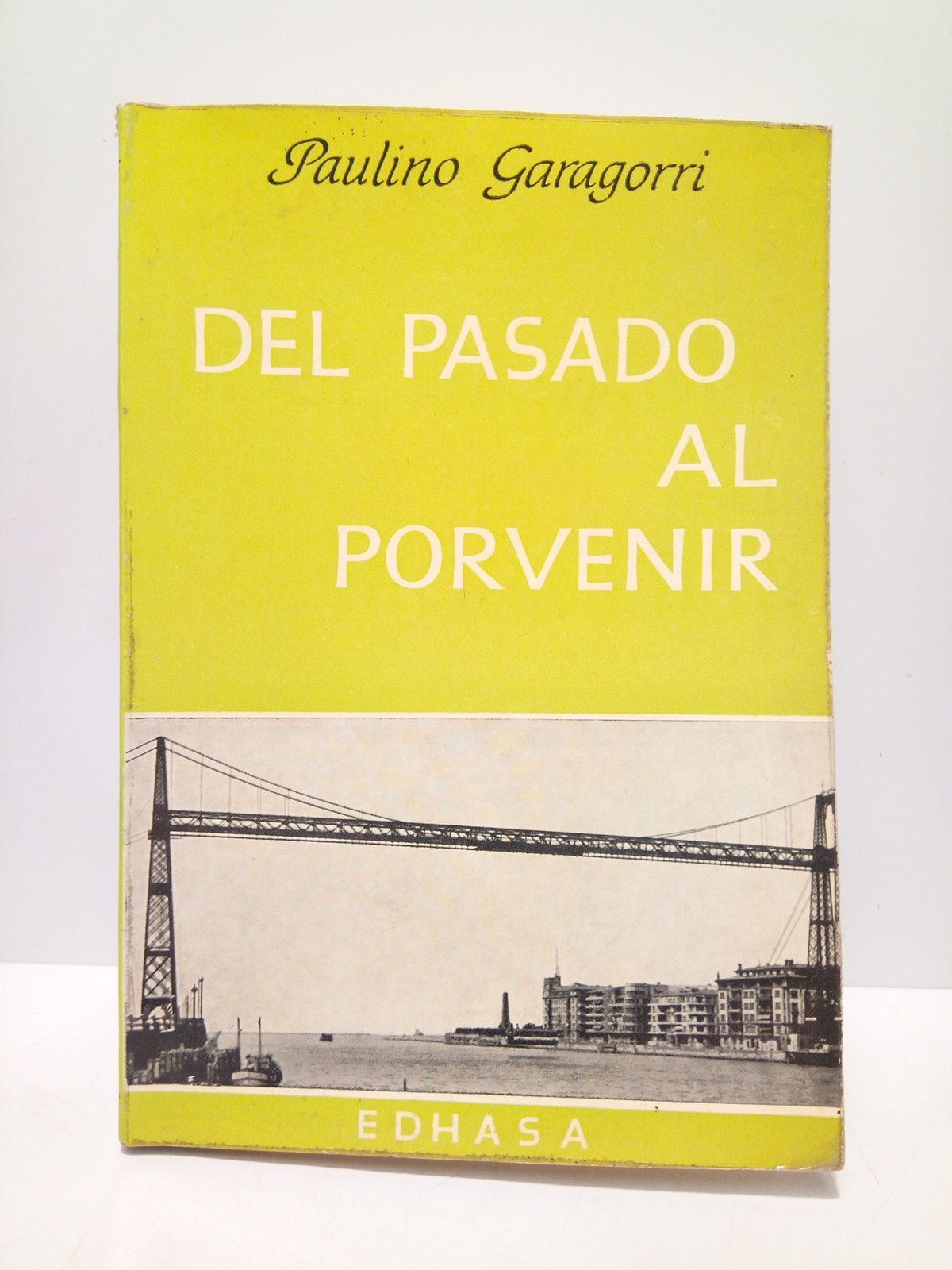 GARAGORRI, Paulino - Del pasado al porvenir: Unamuno, otros ejemplos y un homenaje
