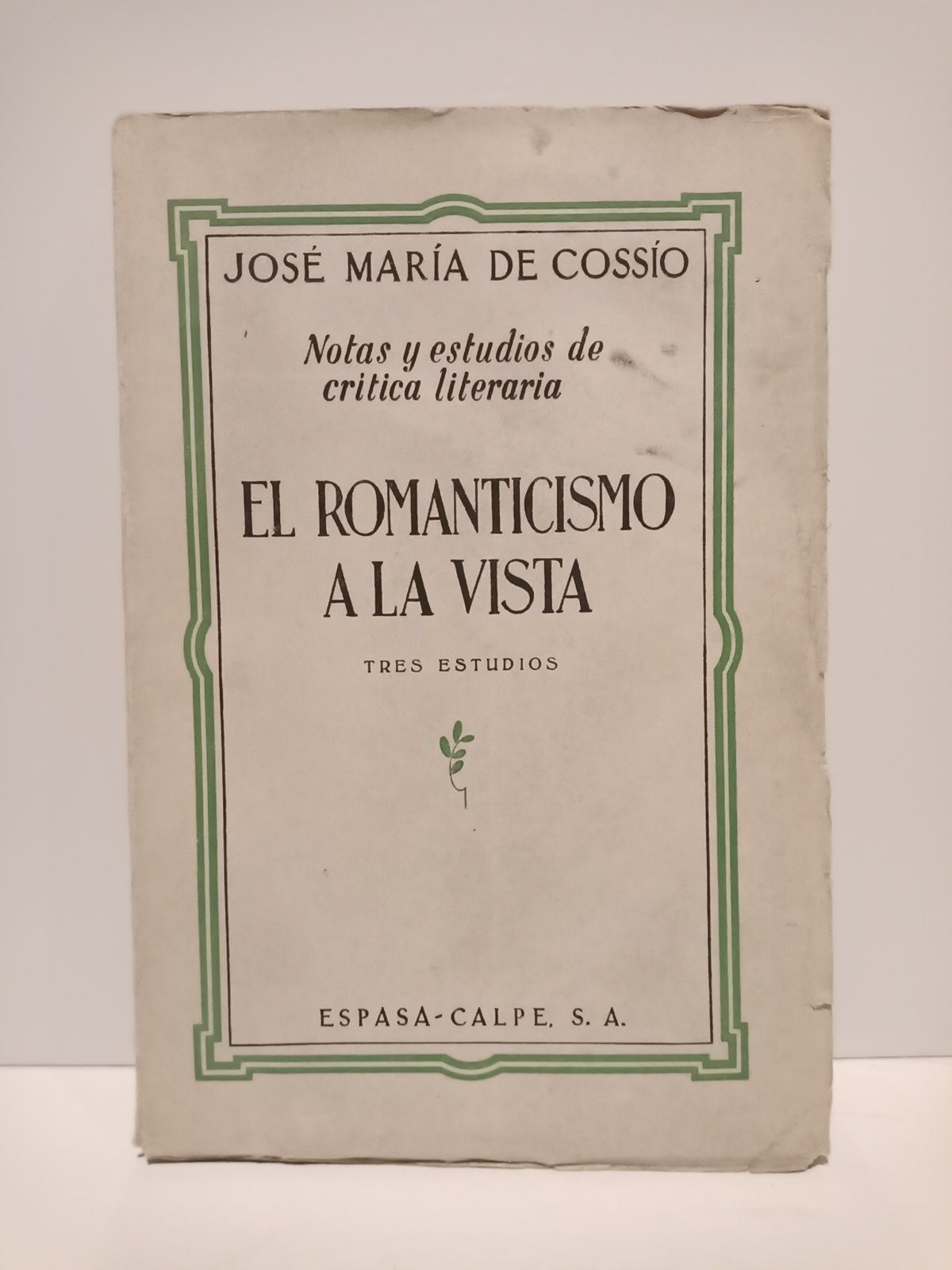 COSSIO, Jos Mara de - Notas y estudios de crtica literaria: EL ROMANTICISMO A LA VISTA. (Tres estudios)