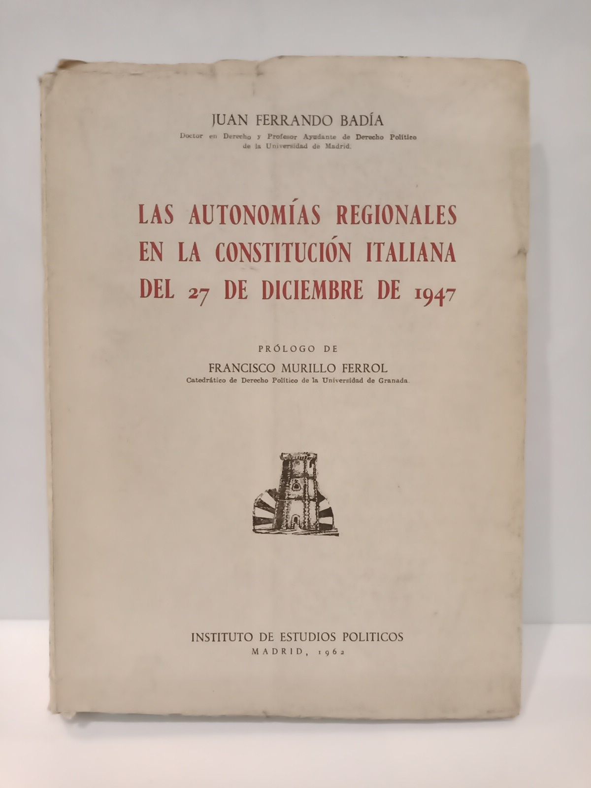 FERRANDO BADIA, Juan - Las autonomas regionales en la Constitucin Italiana del 27 de dicuembre de 1947 /  Prol. de Francisco Murillo Ferrol