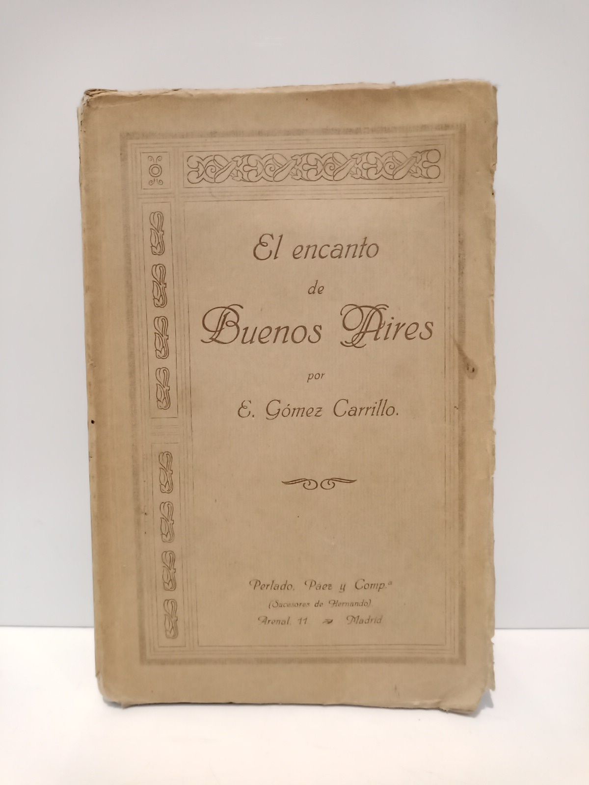 GOMEZ CARRILLO, E. - El encanto de Buenos Aires / Precede una carta del autor 