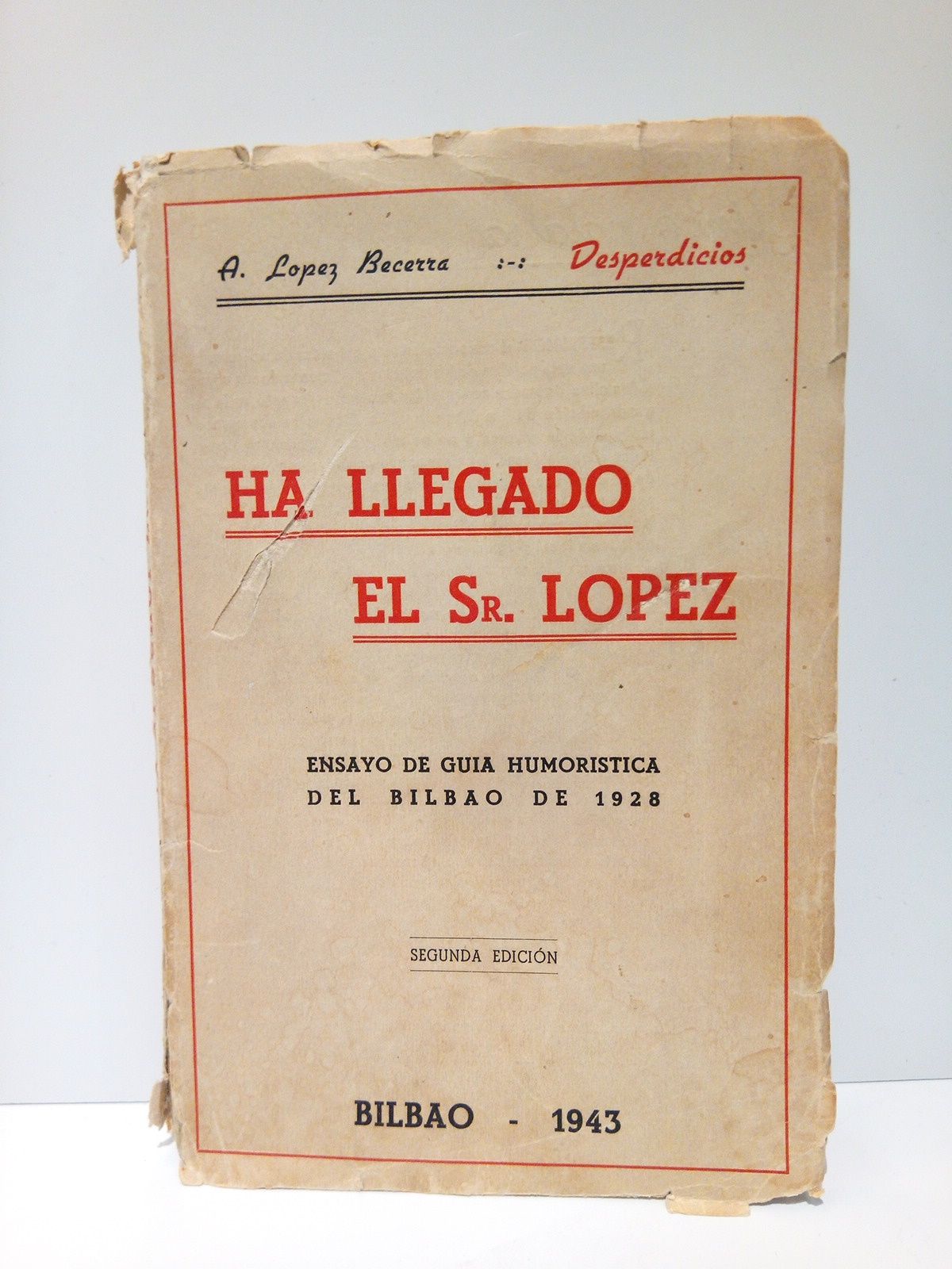 ASTERISCO y DESPERDICIOS - Ha llegado el Sr. Lpez: Ensayo de Gua Humorstica del Bilbao de 1928