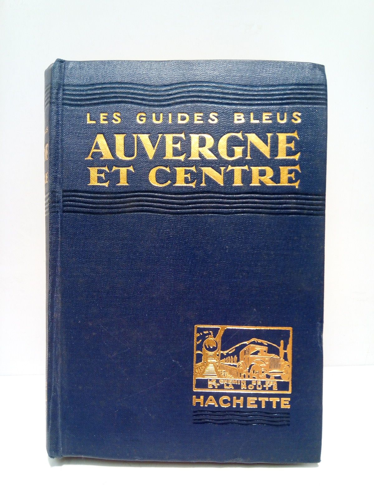 LES GUIDES BLEUS - Les Guides Bleus: AUVERGNE ET CENTRE. Berry, Bourbonnais, Limousin, Prigord, Quercy /  Preface de Marcel Monmarch; Cette dition a t revise par MM. Robert Dor; Introduction par M. Pierre Deffontaines
