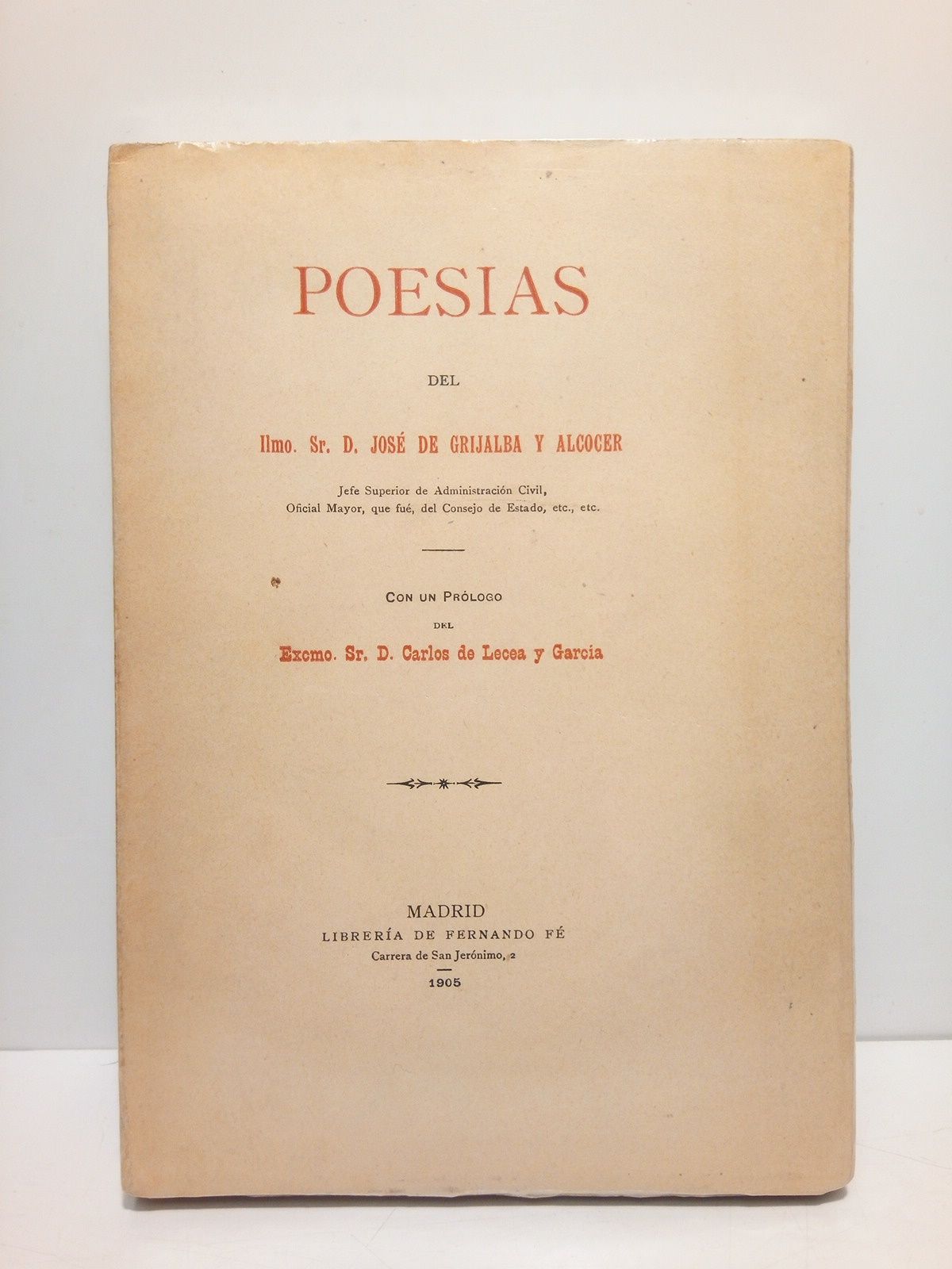 GRIJALBA Y ALCOCER, Jos de - Poesas del Ilmo. Sr. D... /  Con un Prlogo del Excmo. Sr. D. Carlos de Lecea y Garca