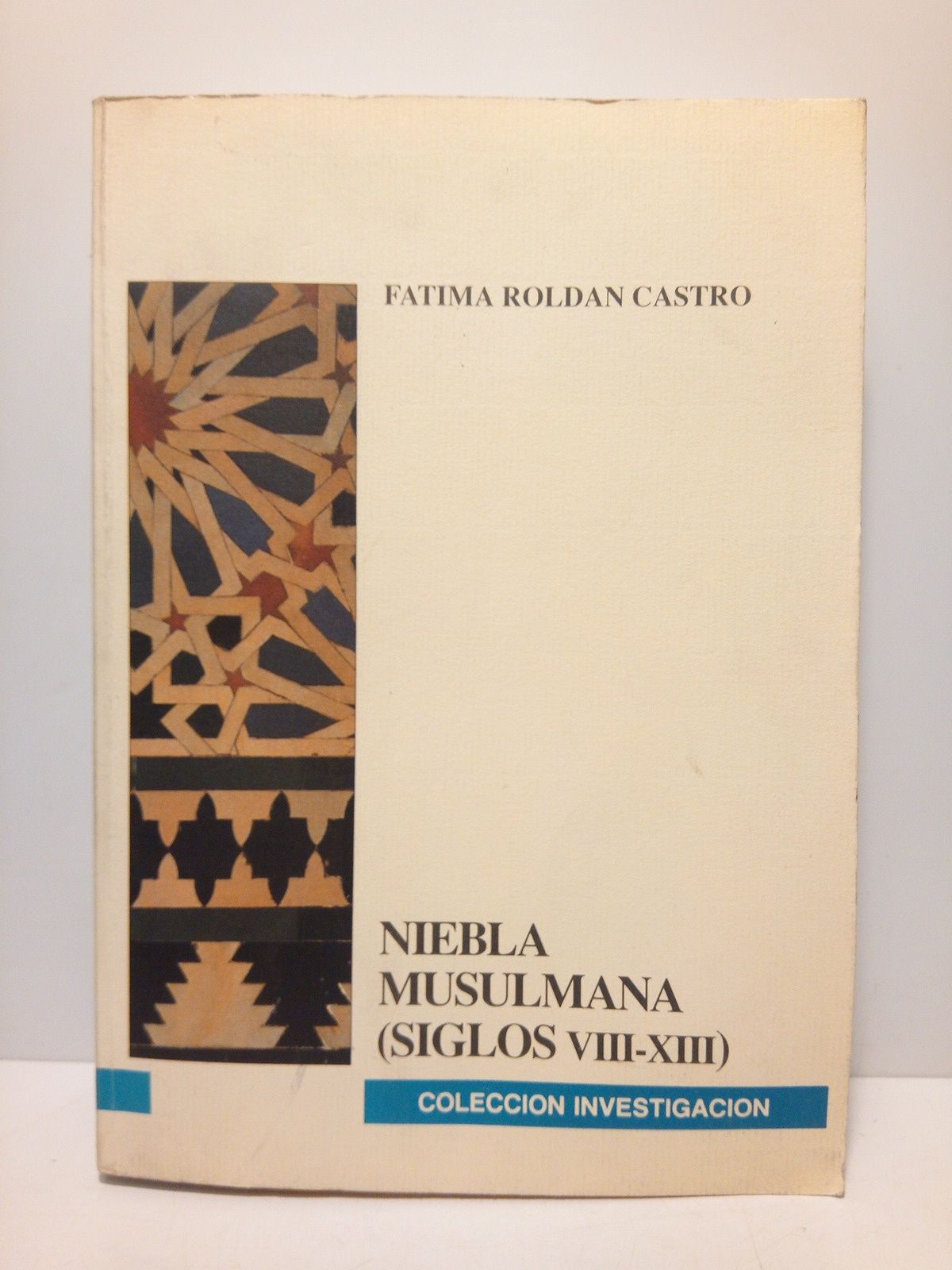 ROLDAN CASTRO, Fatima - Niebla musulmana: siglos VIII-XIII