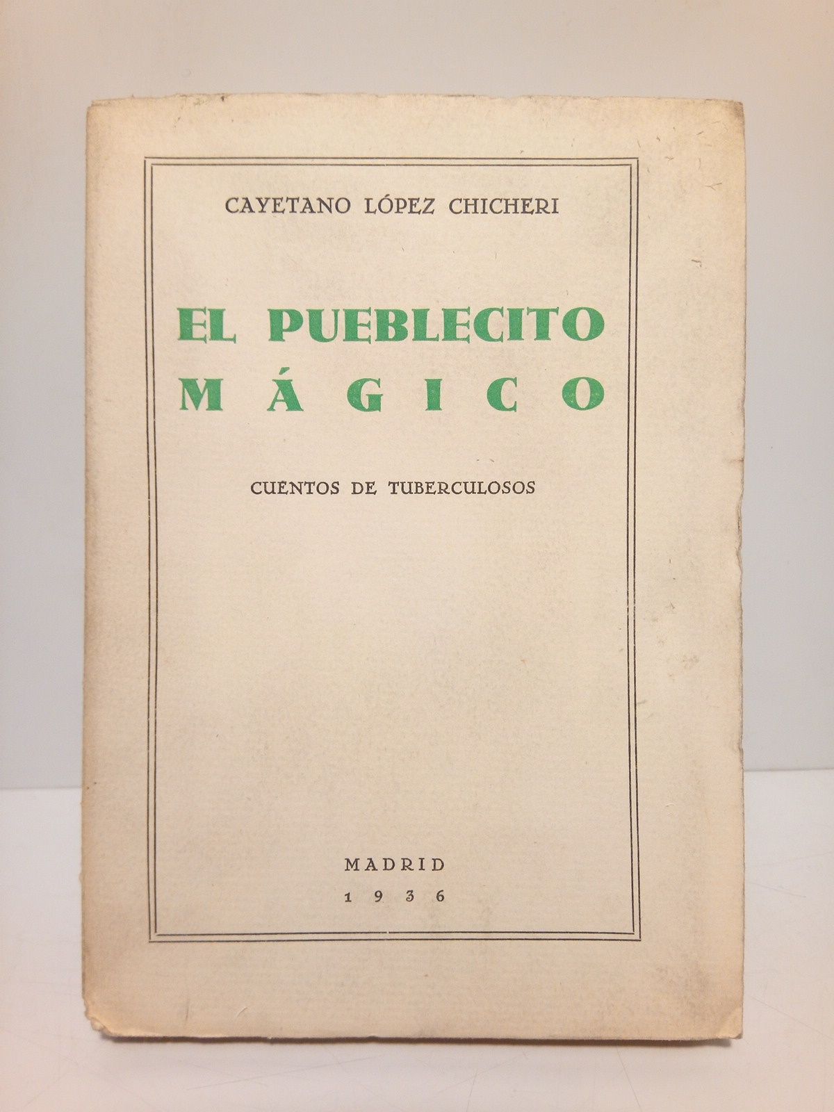 LOPEZ CHICHERI, Cayetano - El pueblecito mgico: cuentos de tuberculosos