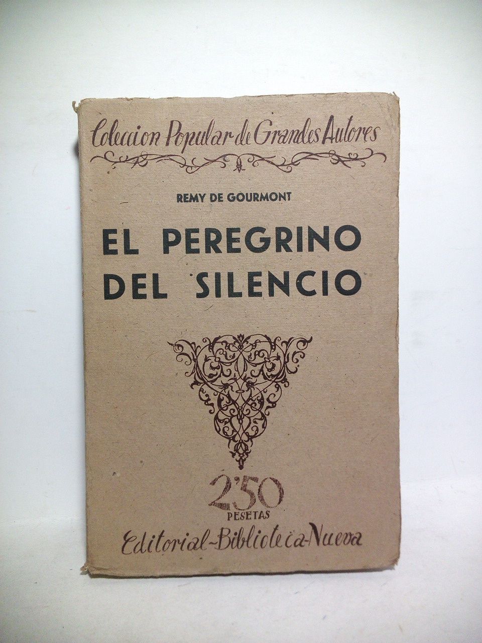 GOURMONT, Remy de - El peregrino del silencio. [QUE INCLUYE AL FINAL UN DRAMA] Historia trgica de la Princesa Fenissa explicada en cuatro episodios /  Traduccin de Julio Gomez de la Serna