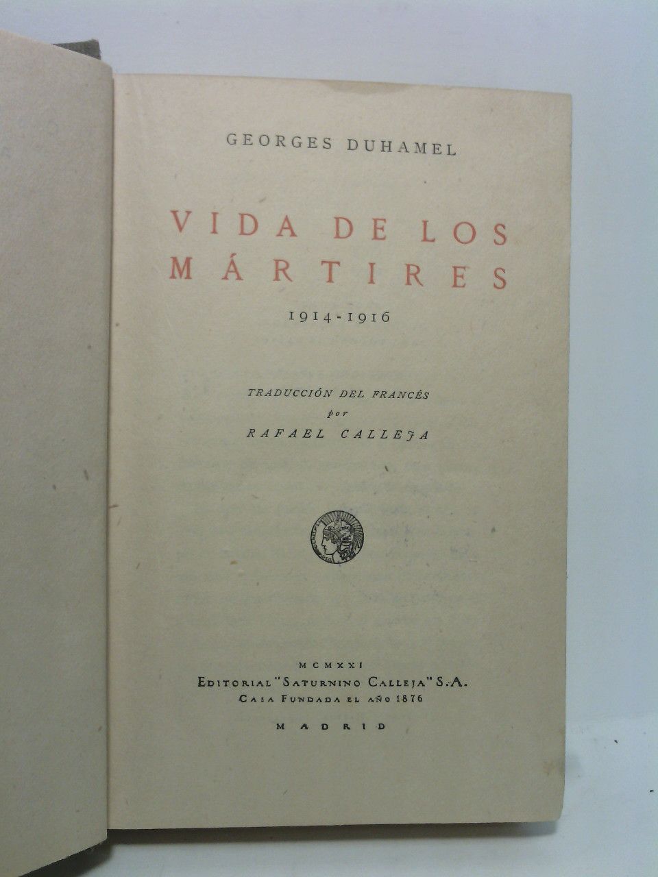 DUHAMEL, Georges - Vida de los mrtires. 1914-1916 / Traduc. del frances por Rafael Calleja