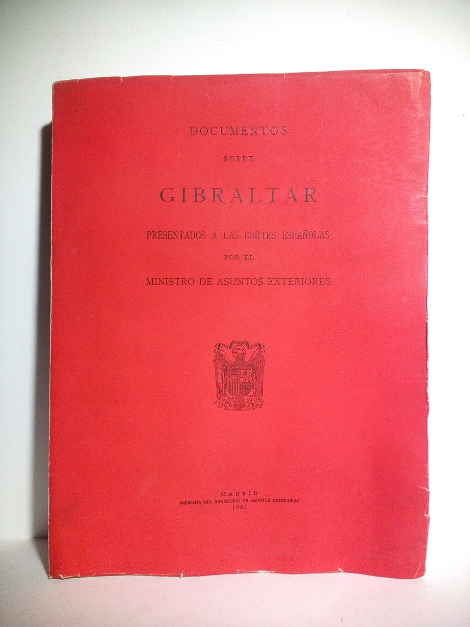 MINISTRO DE ASUNTOS EXTERIORES - Documentos sobre Gibraltar presentados a las Cortes Espaolas por el Ministro de Asuntos Exteriores