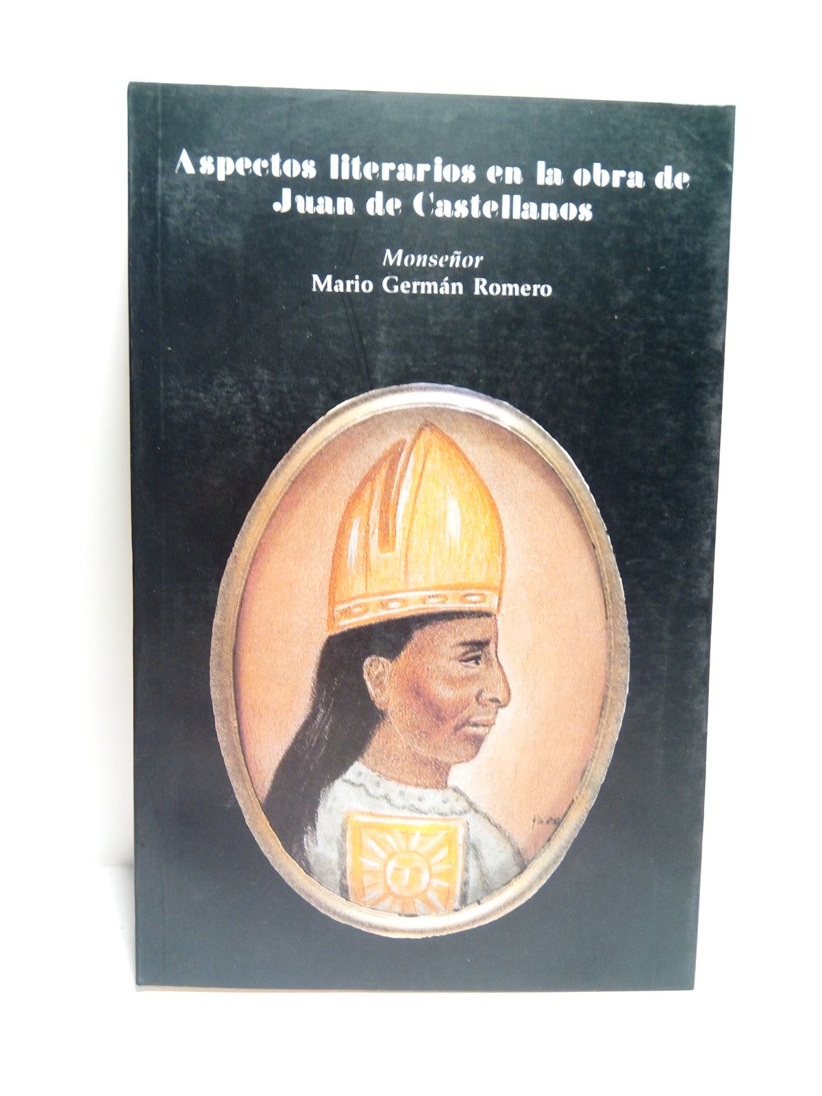 ROMERO, Mario Germn - Aspectos Literarios de la Obra de Don Juan de Castellanos /  Palabras preliminares de Issac J. Pardo