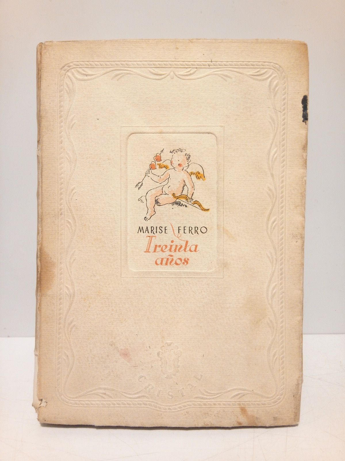 FERRO, Marise - Treinta aos /  Traduc. de A. Esclasans; frontispicio en color pintado por Mallol Suazo; orlas y letras capitales de E. Clusellas