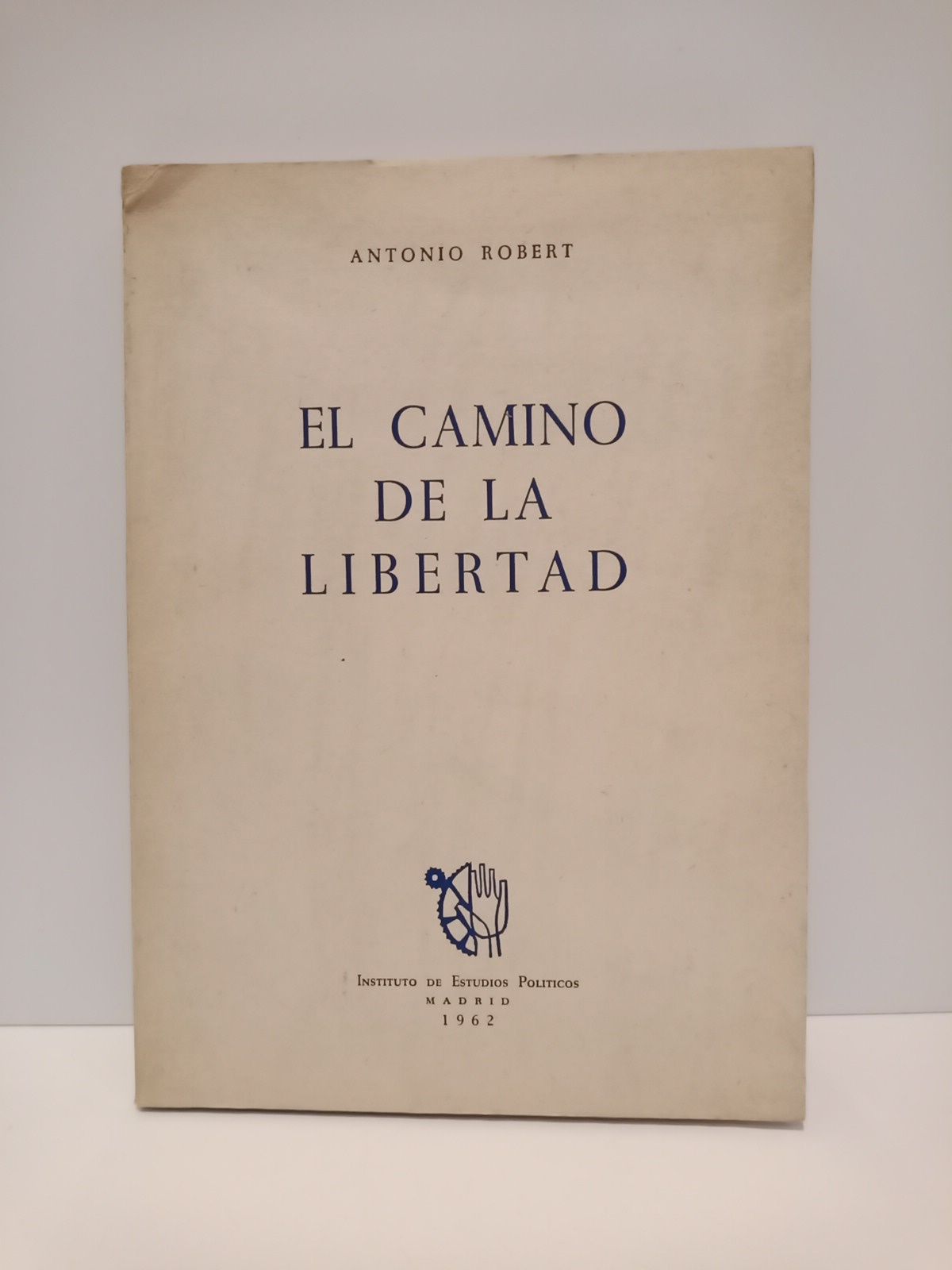 ROBERT, Antonio - El camino de la libertad