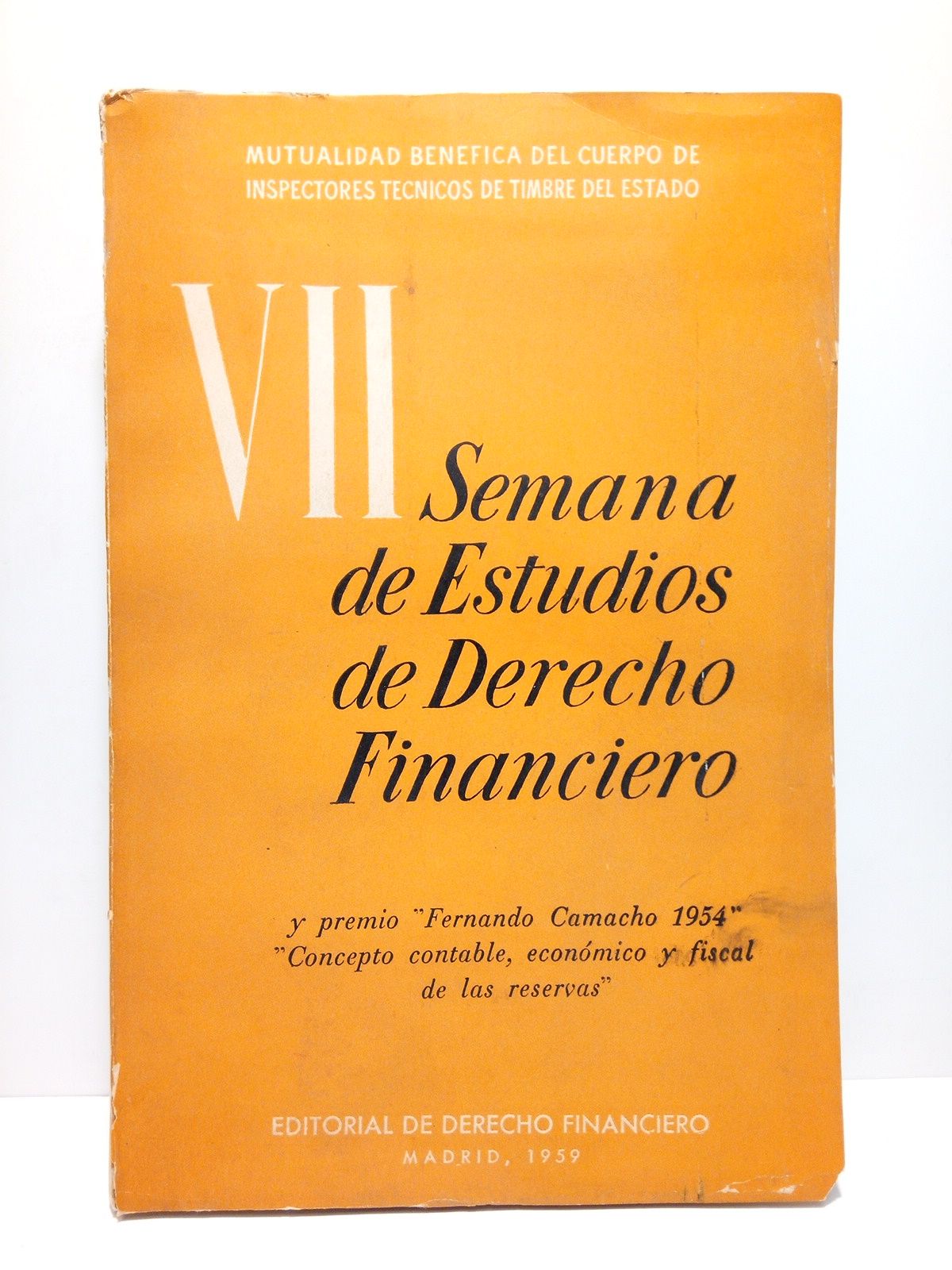 MUTUALIDAD BENEFICA DEL CUERPO DE INSPECTORES TECNICOS DE TIMBRE DEL ESTADO - VII Semana de Estudios de Derecho Financiero. Y Premio 