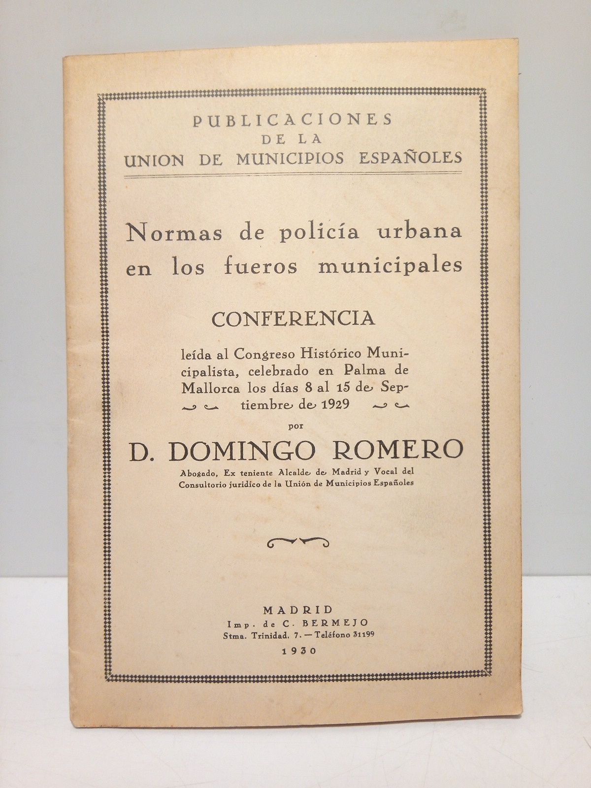ROMERO, Domingo - Normas de polica urbana en los fueros municipales. (Conf. leida en el Congreso Histrico Municipalista, celebrado en Palma de Mallorca los das 8 al 15 de Septiembre de 1929)