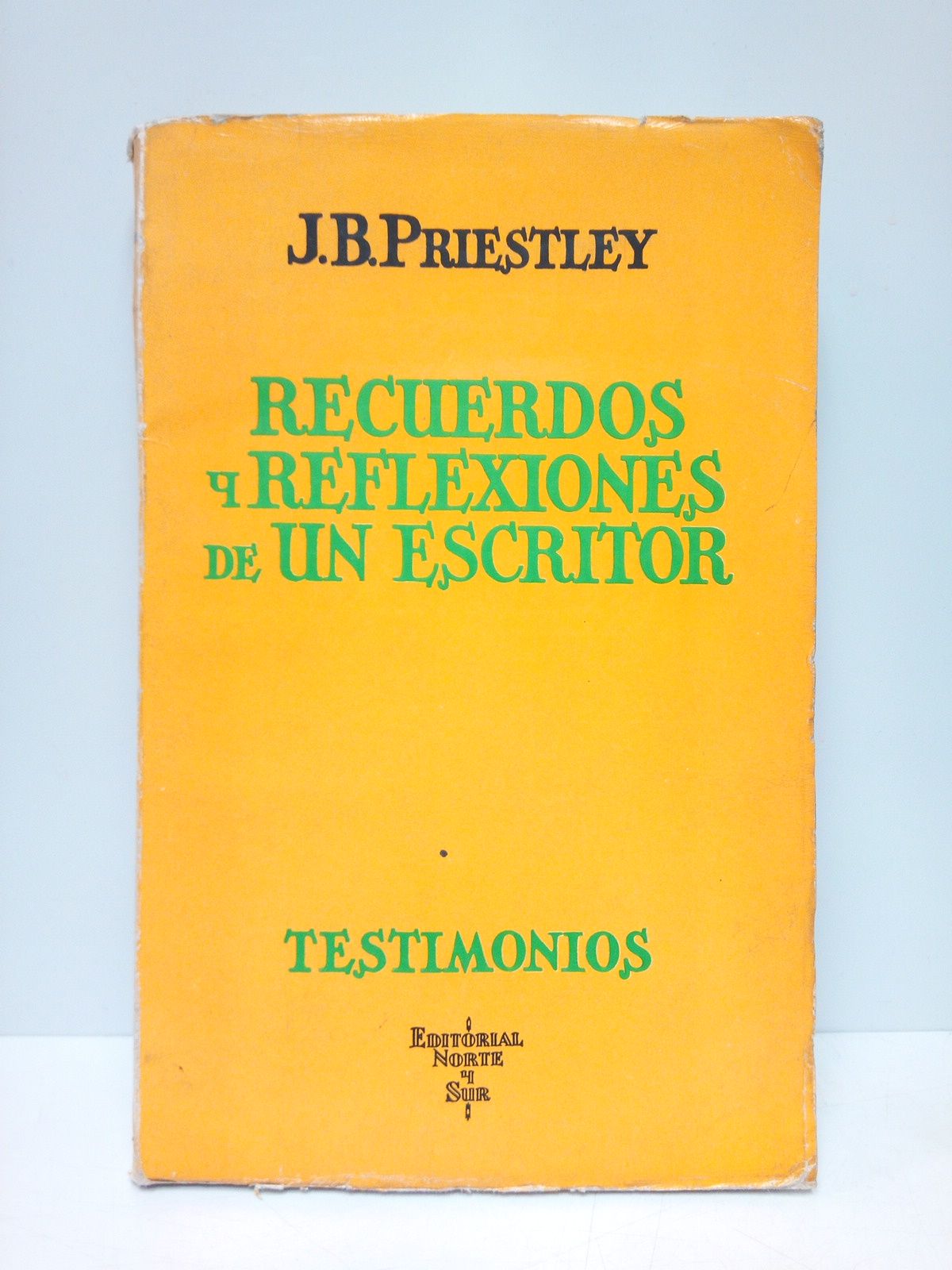 PRIESTLEY, J. B. - Recuerdos y reflexiones de un escritor /  Versin espaola de Jos Mnendez Herrera