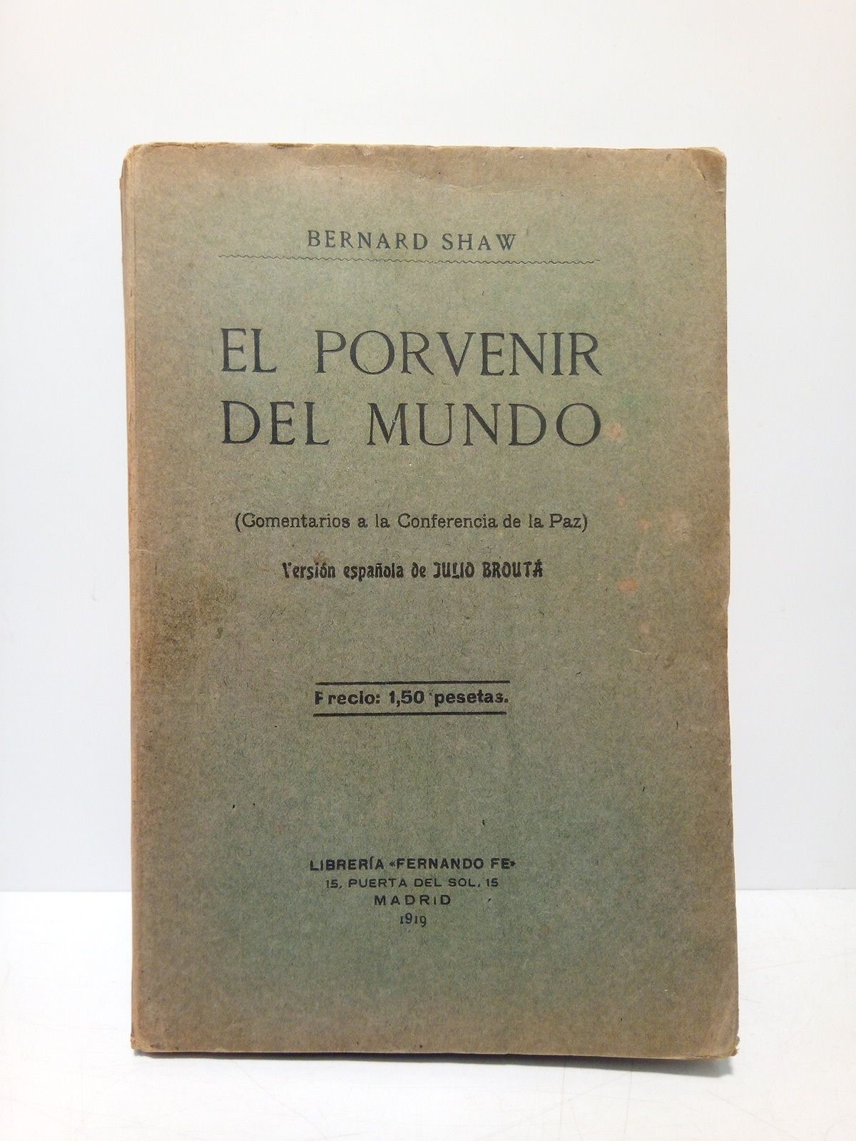 SHAW, Bernard - El porvenir del mundo: Comentarios a la Conferencia de Paz /  Versin espaola de Julio Brouta