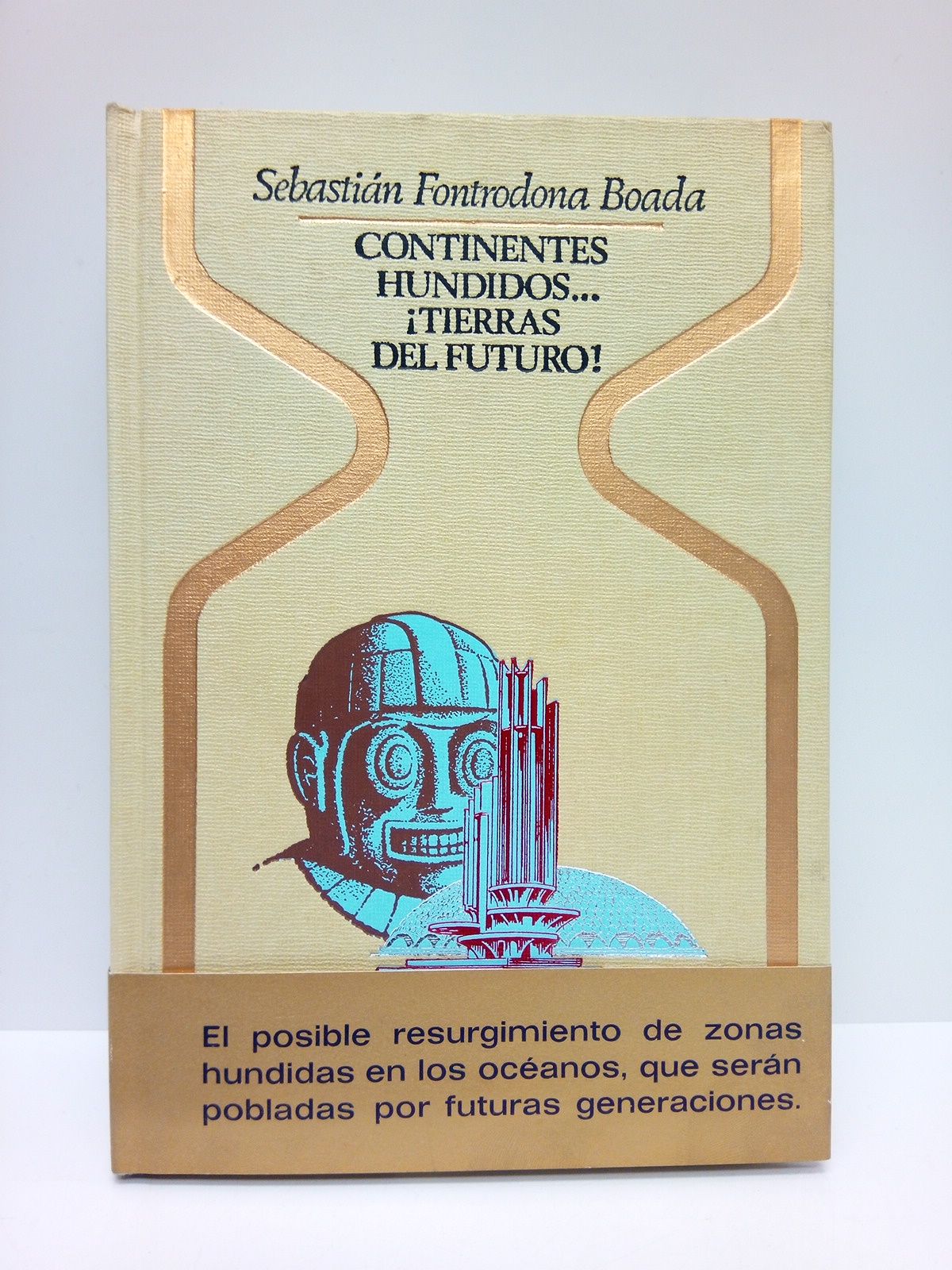 FONTRODONA BOADA, Sebastin - Continentes hundidos...  Tierras del futuro !