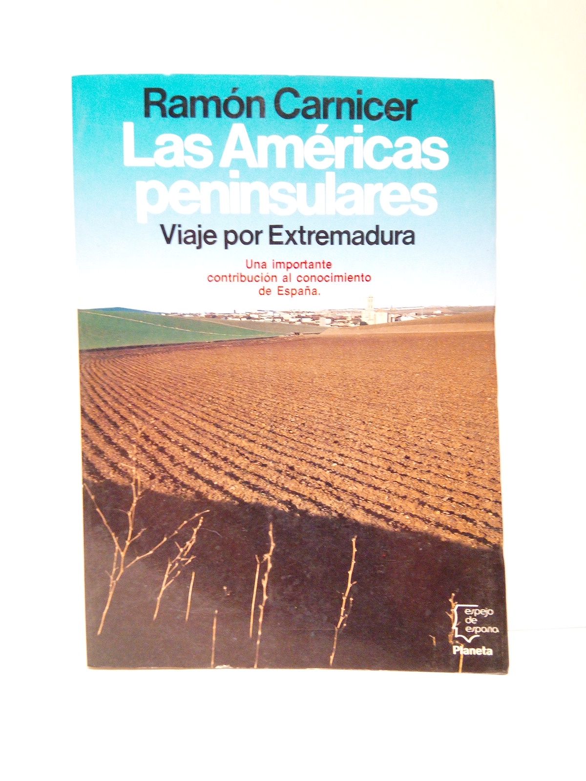 CARNICER, Ramn - Las Amricas peninsulares: Viaje por EXTREMADURA