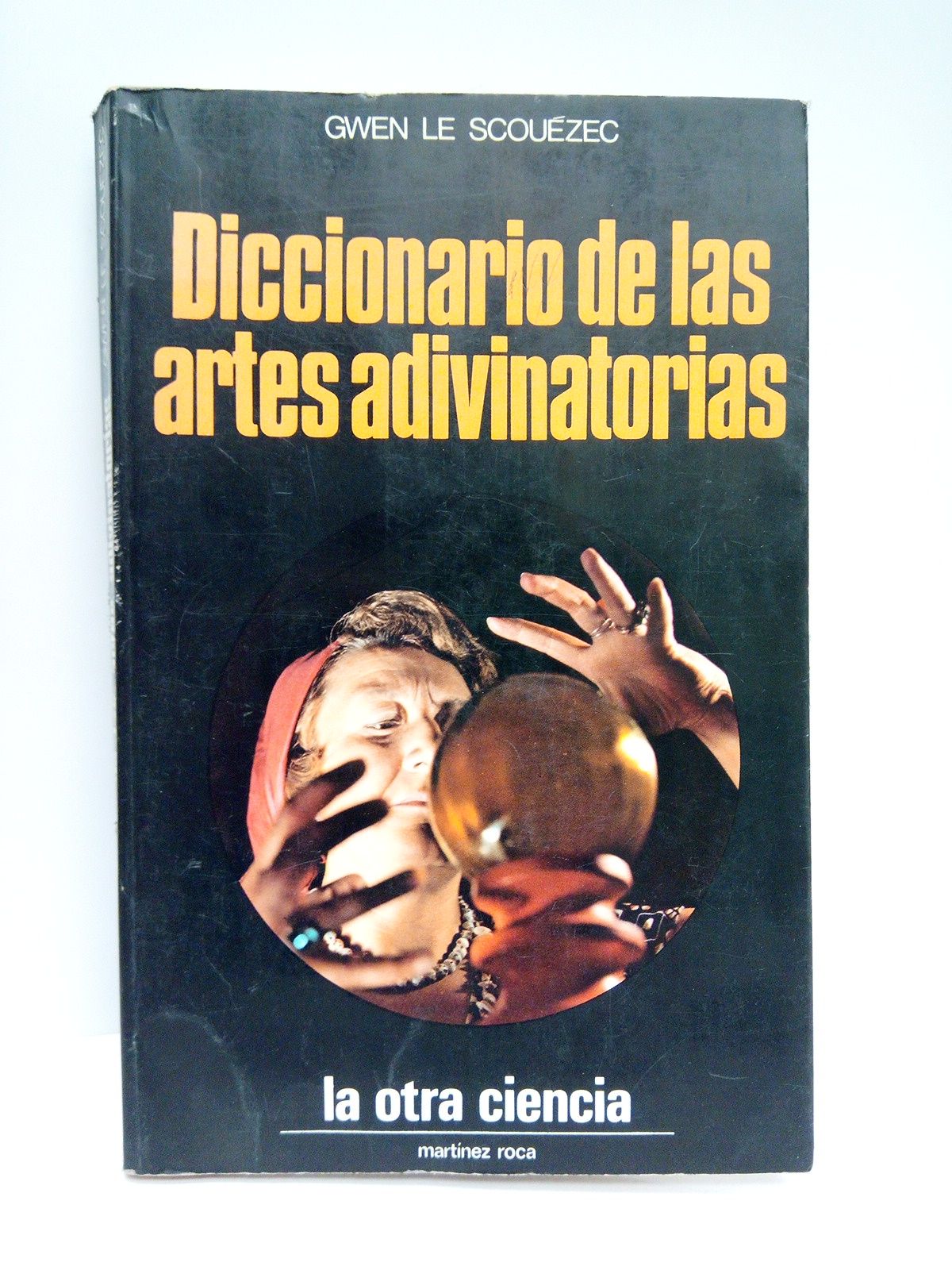 LE SCOUEZEC, Gwen - Diccionario de las artes adivinatorias /  Trad. por Elisenda Guarro