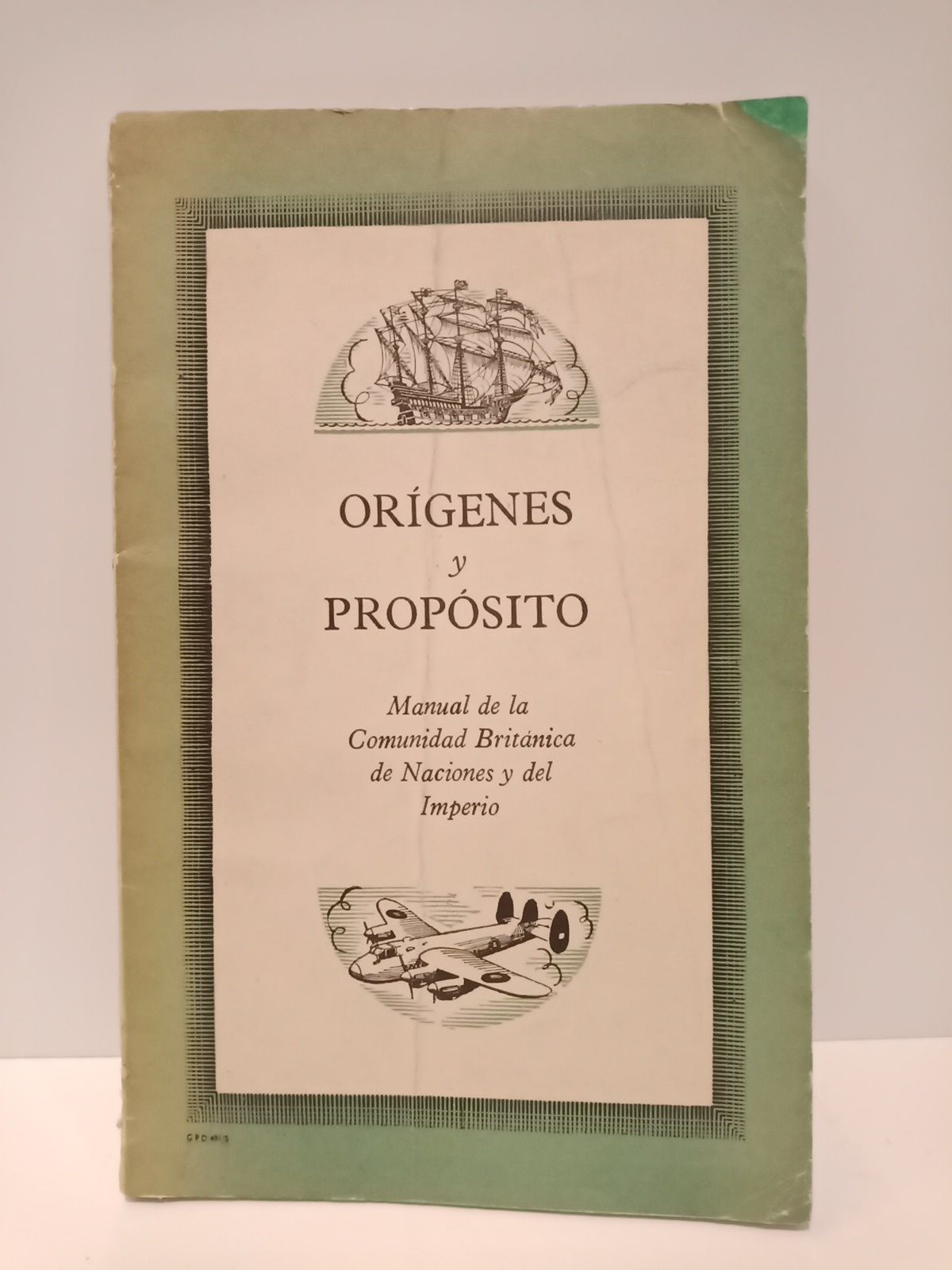 HARLOW, Vincent - Orgenes y propsito: Manual de la Comunidad Britnica de Naciones y del Imperio