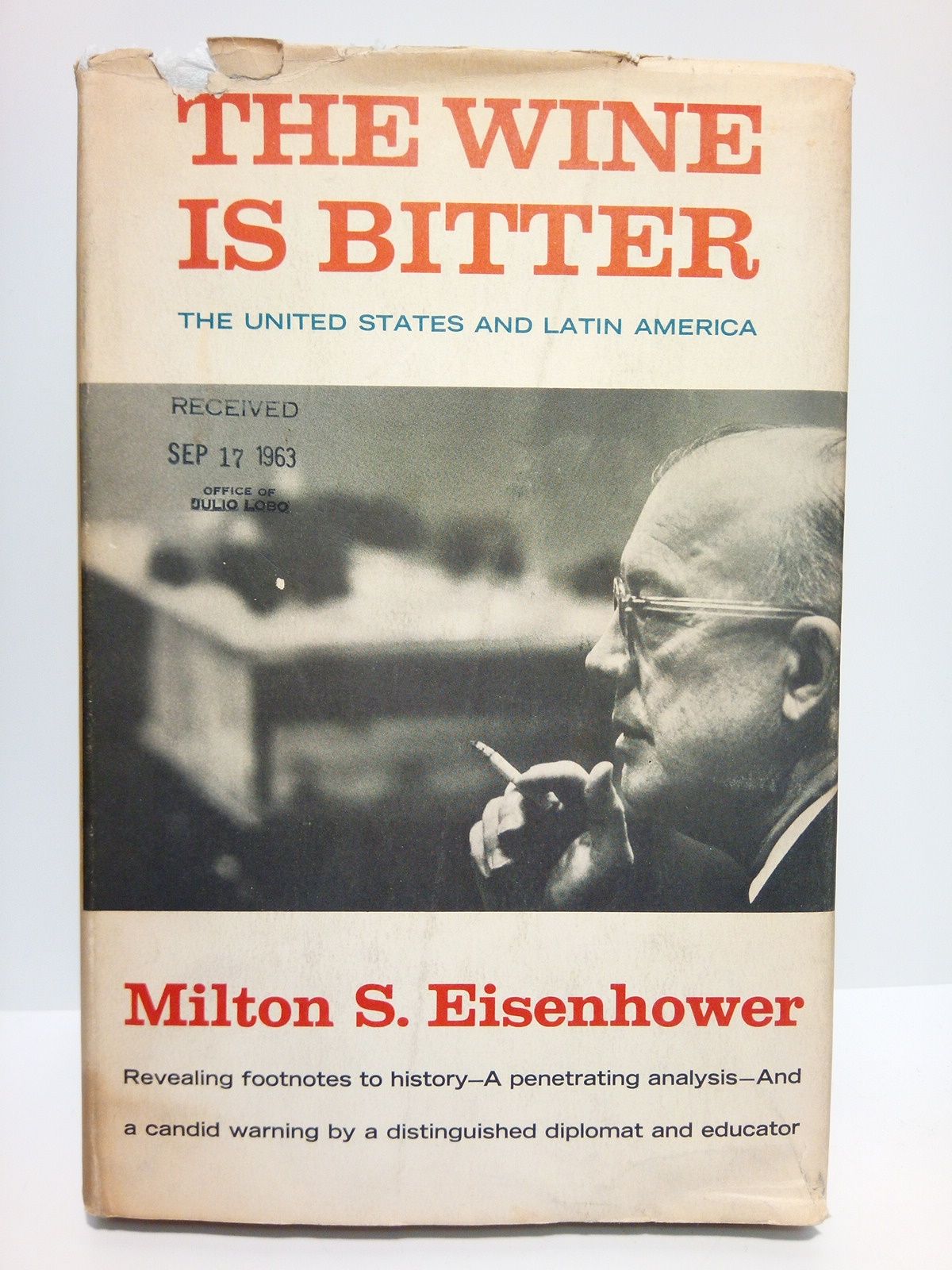 EISENHOWER, Milton S. - The wine is bitter: The United States and Latin America