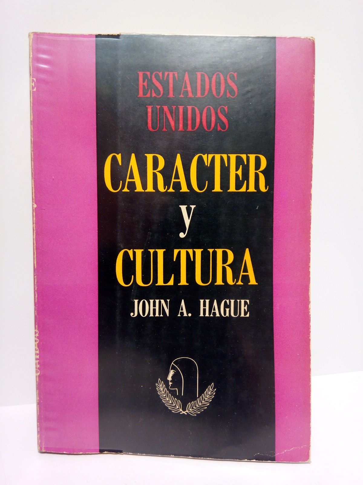 HAGUE, John A. - Estados Unidos: Carcter y cultura (algunas perspectivas del siglo XX) /  Compilacin de John A. Hague