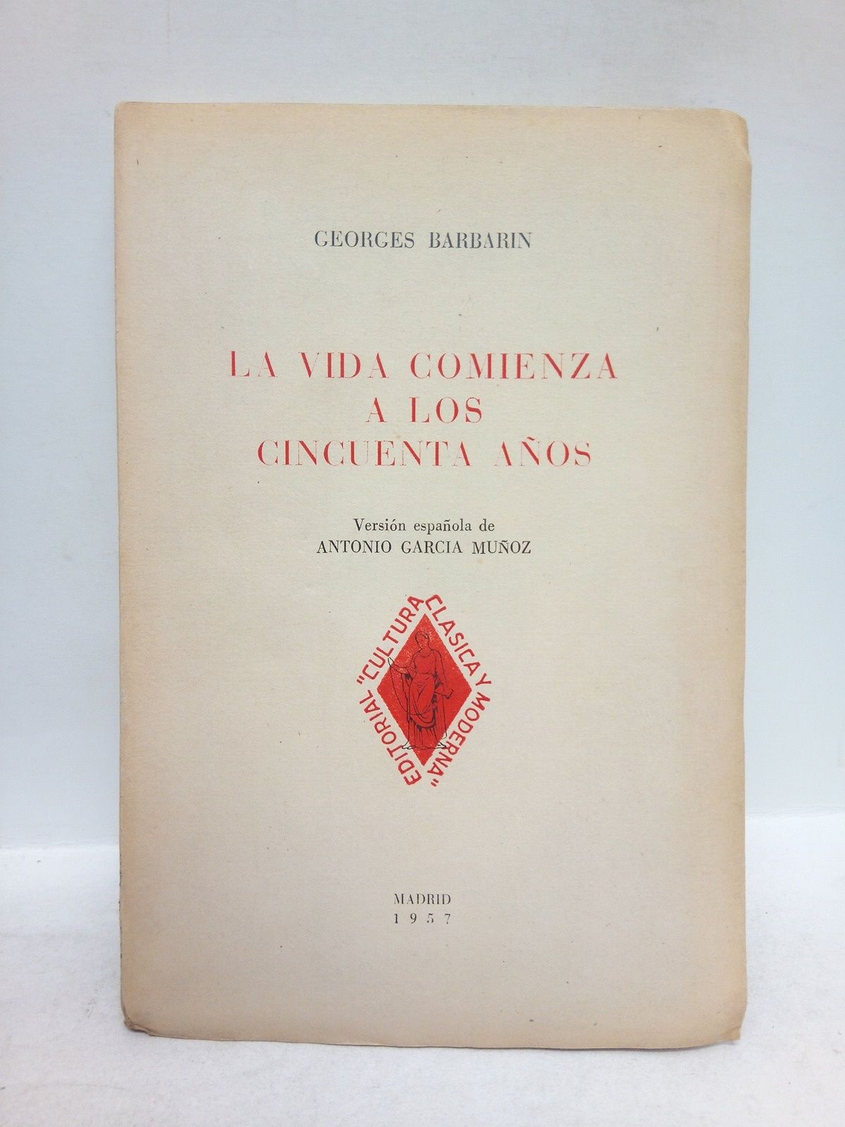 BARBARIN, Georges - La vida comienza a los cincuenta aos /  Versin espaola de Antonio Garca Muoz